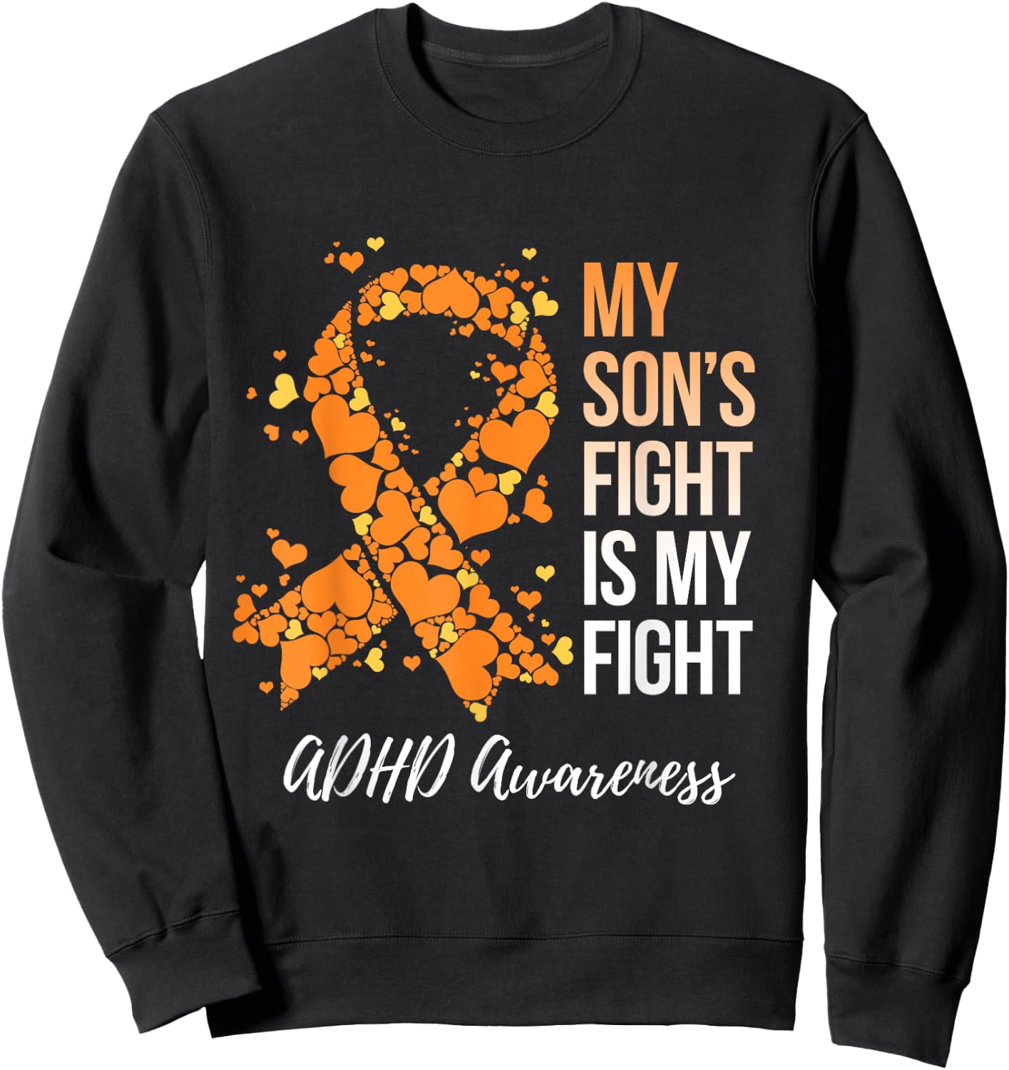My Son’s Fight Is My Fight ADHD Awareness Sweatshirt - Sweatshirt | Black