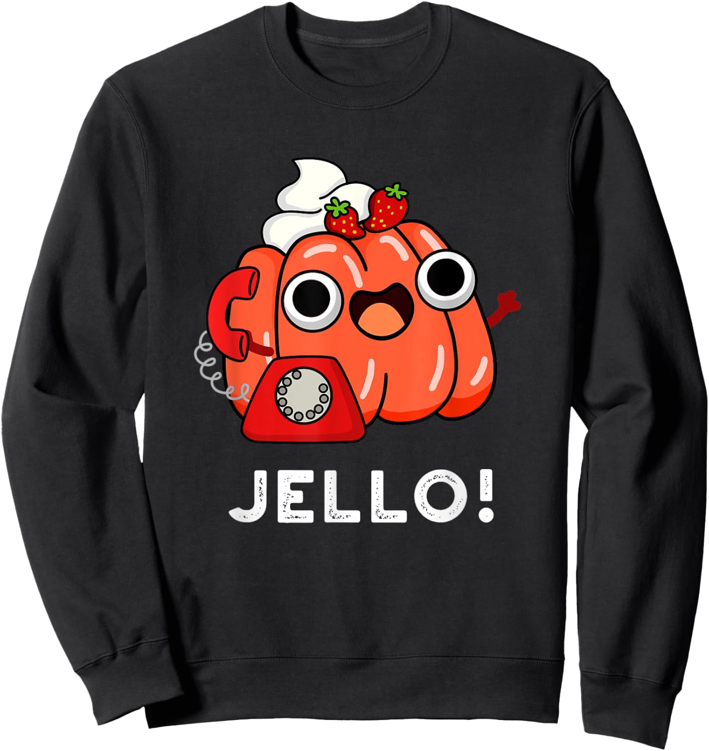 Jello Funny Food Pun Sweatshirt - Sweatshirt | Black