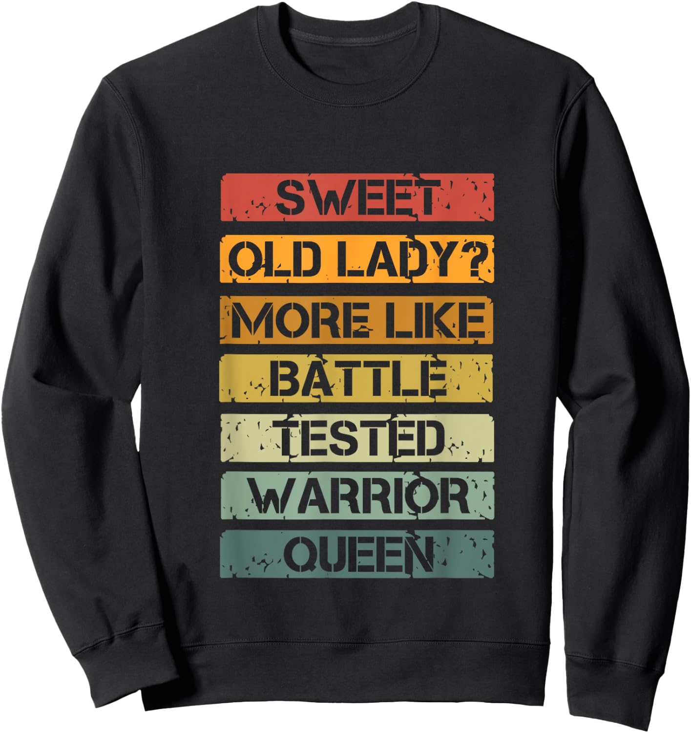 Vintage Sweet Old Lady More Like Battle-Tested Warrior Queen Sweatshirt - Sweatshirt | Black