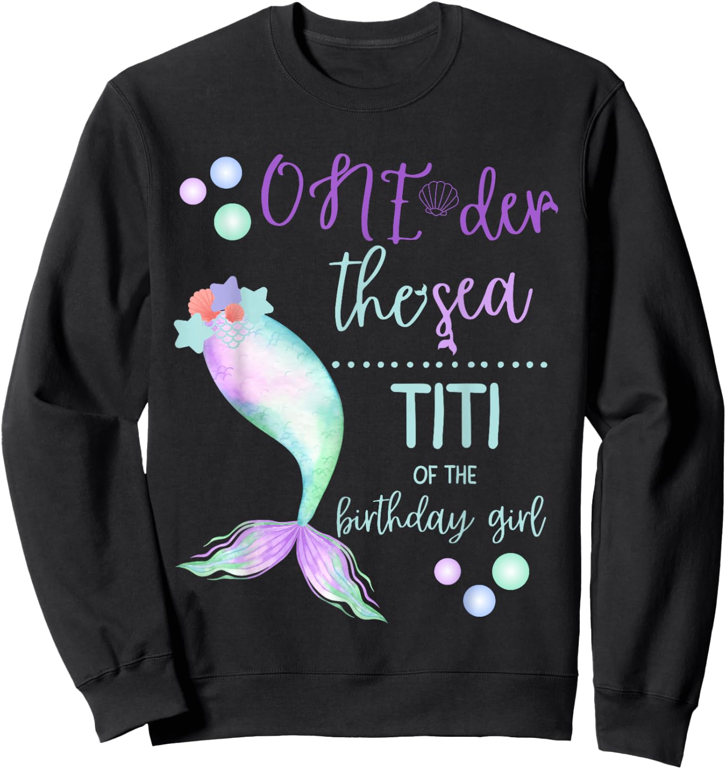 Titi 1st Birthday Mermaid Oneder The Sea Family Matching Sweatshirt - Sweatshirt | Black