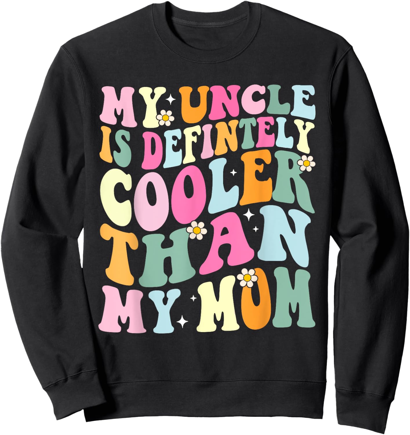 Funny My Uncle Is Definitely Cooler Than My Mom Niece Nephew Sweatshirt - Sweatshirt | Black