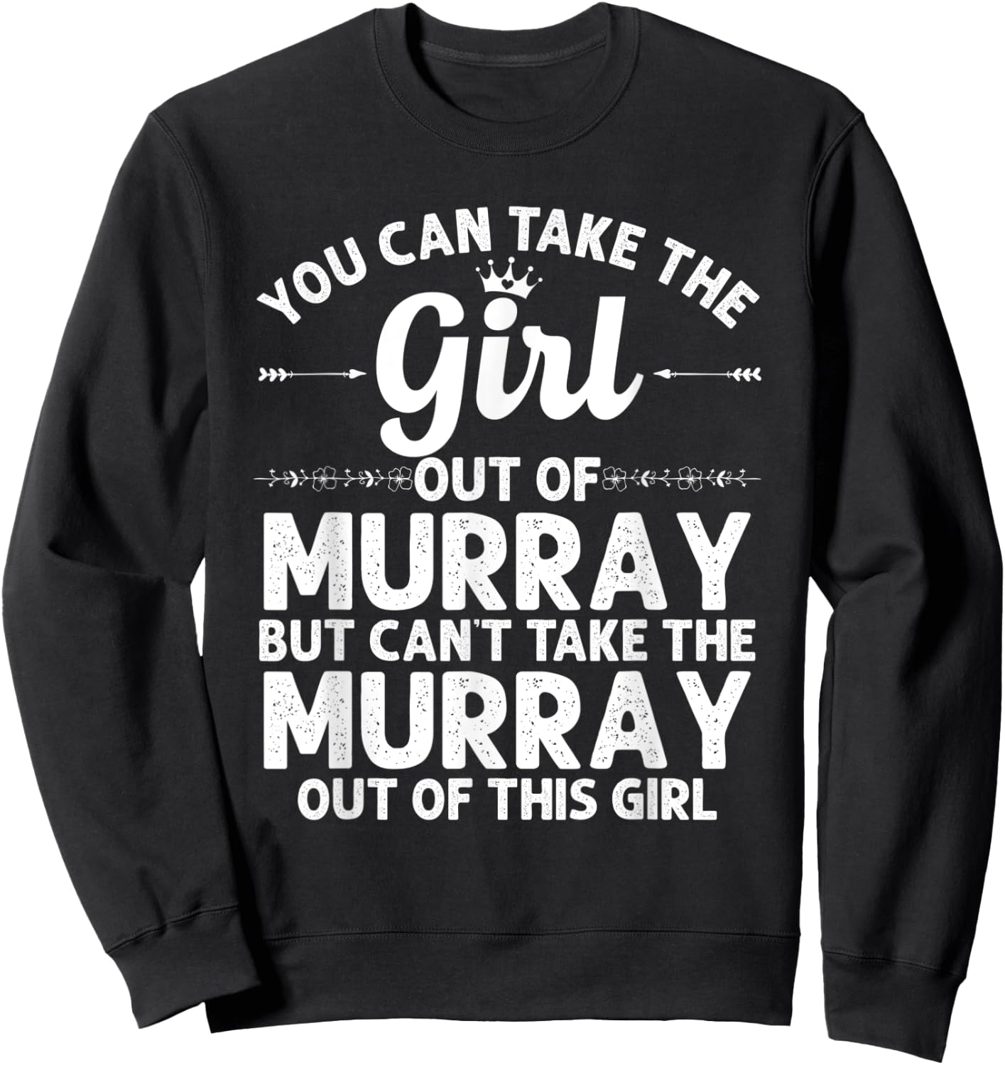Girl Out Of MURRAY KY KENTUCKY Gift Funny Home Roots USA Sweatshirt - Sweatshirt | Black