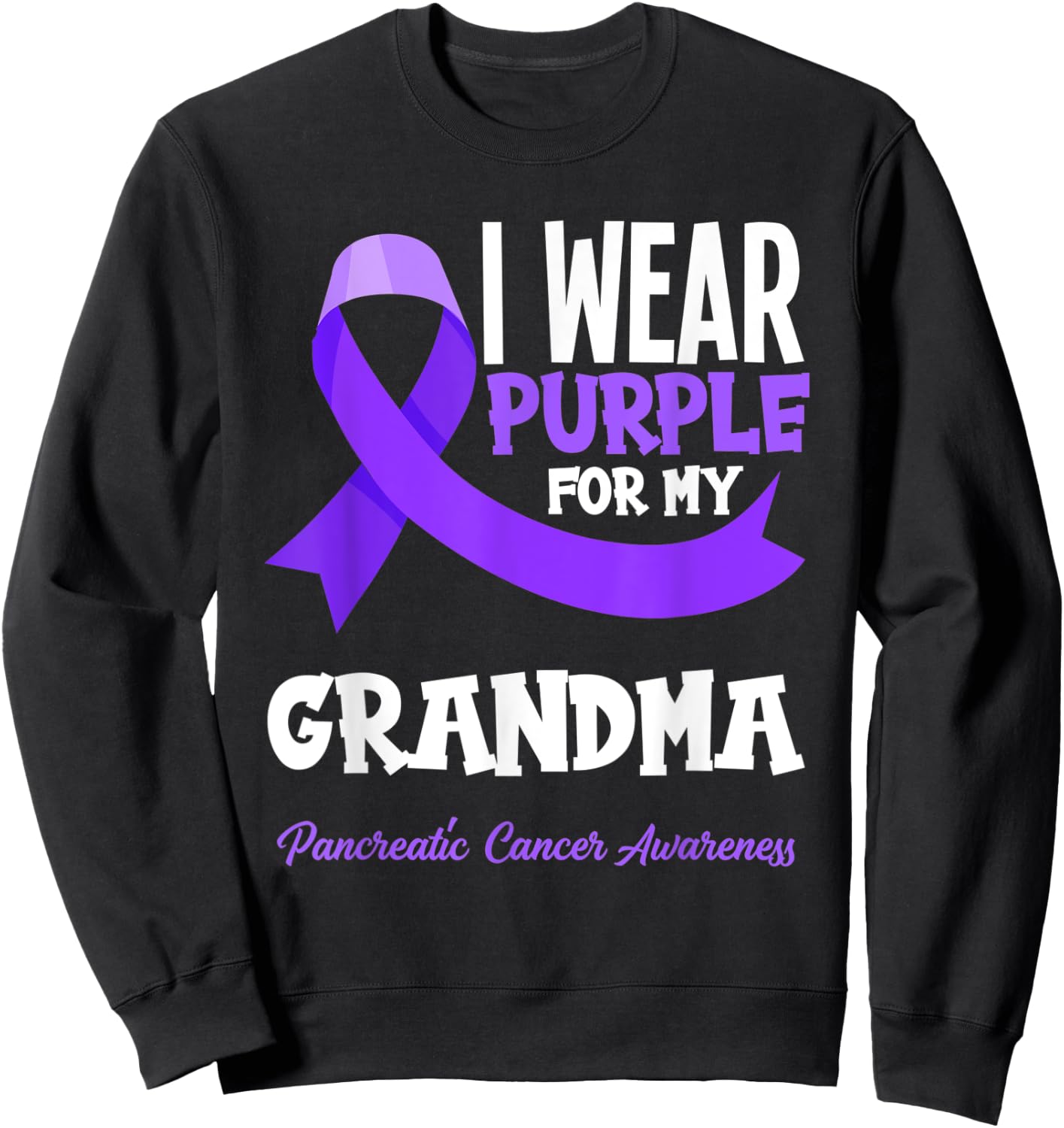 I Wear Purple For My Grandma Pancreatic Cancer Awareness Sweatshirt - Sweatshirt | Black