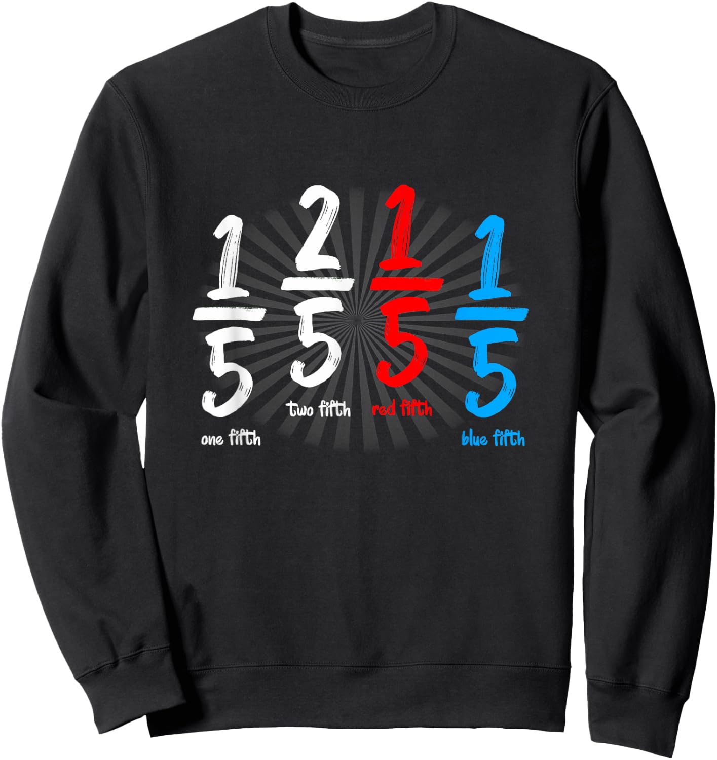 One Fifth Two Fifth Red Fifth Blue Fifth Funny Math Sweatshirt - Sweatshirt | Black