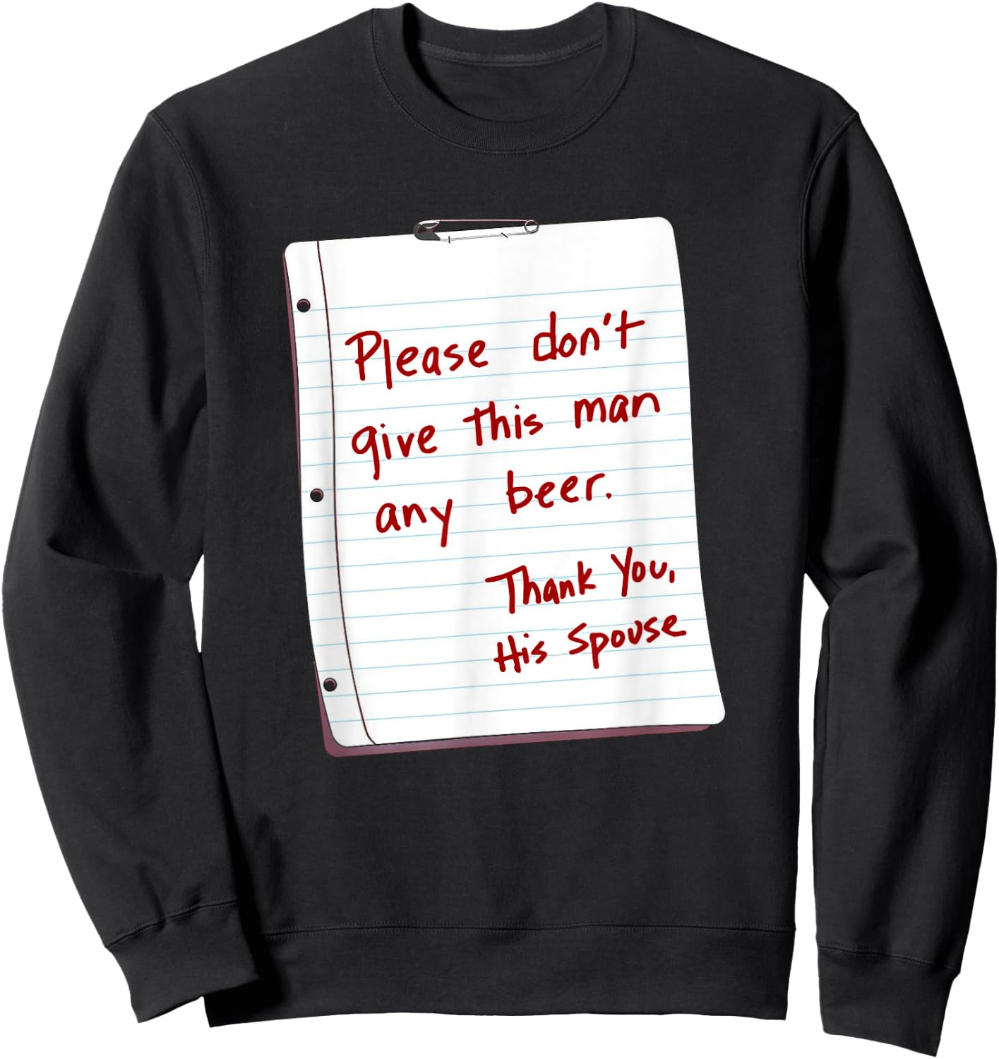 Please Don't Give This Man Any Beer Thank You His Spouse Sweatshirt - Sweatshirt | Black