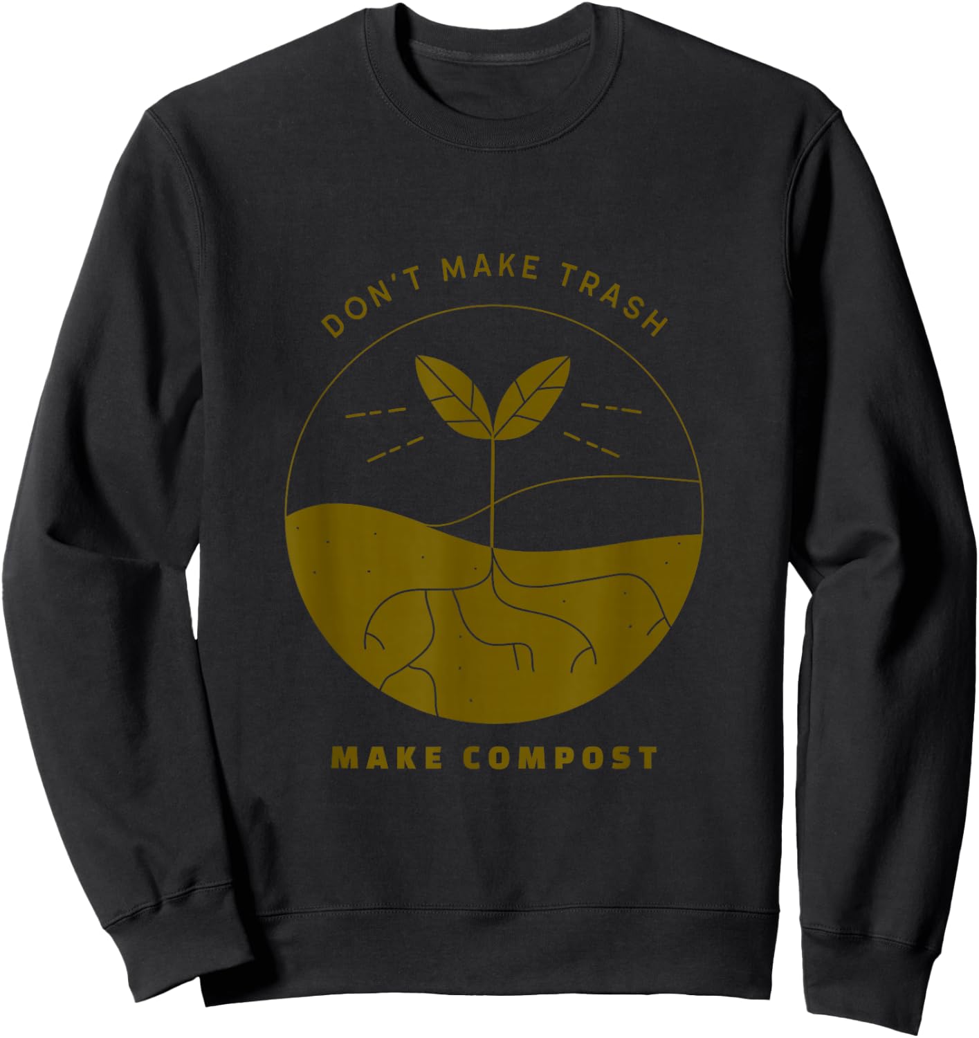 Don't Make Trash Make Compost Sweatshirt - Sweatshirt | Black