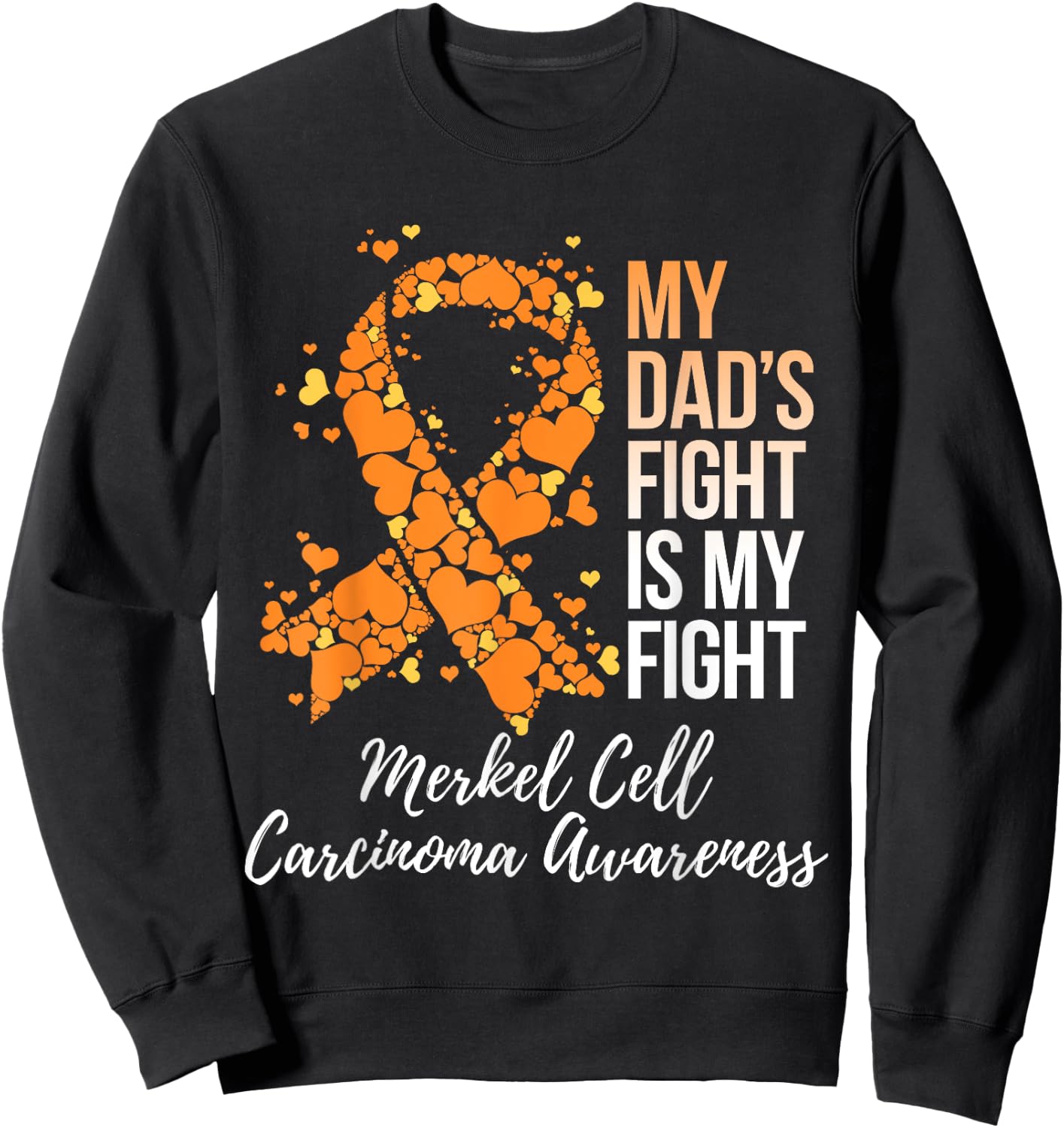 My Dad’s Fight Is My Fight Merkel Cell Carcinoma Awareness Sweatshirt - Sweatshirt | Black