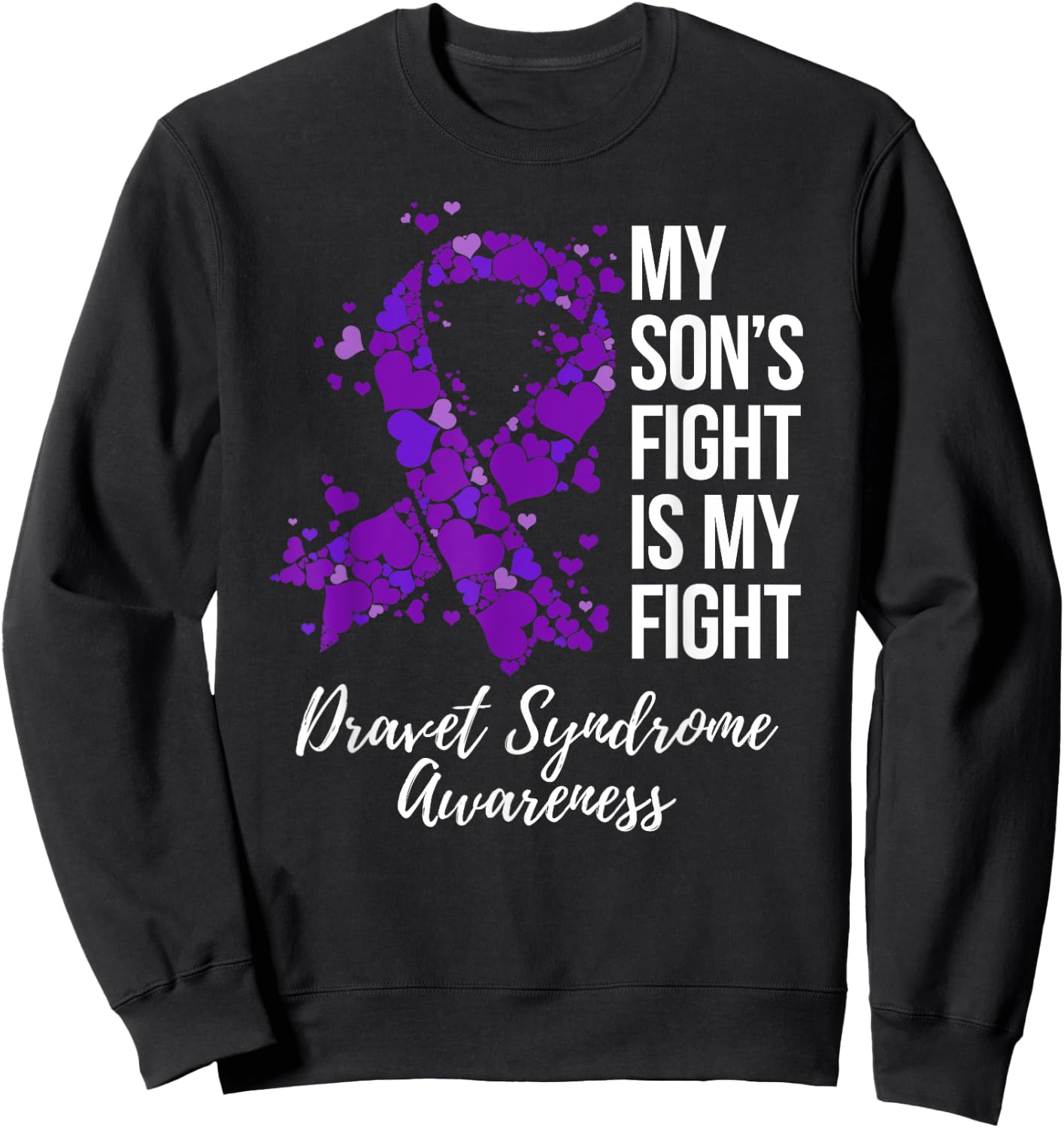 My Son’s Fight Is My Fight Dravet Syndrome Awareness Sweatshirt - Sweatshirt | Black