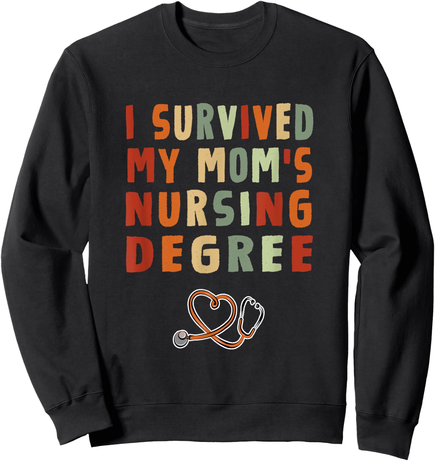 I survived My Mom's Nursing Degree Nursing School Graduation Sweatshirt - Sweatshirt | Black