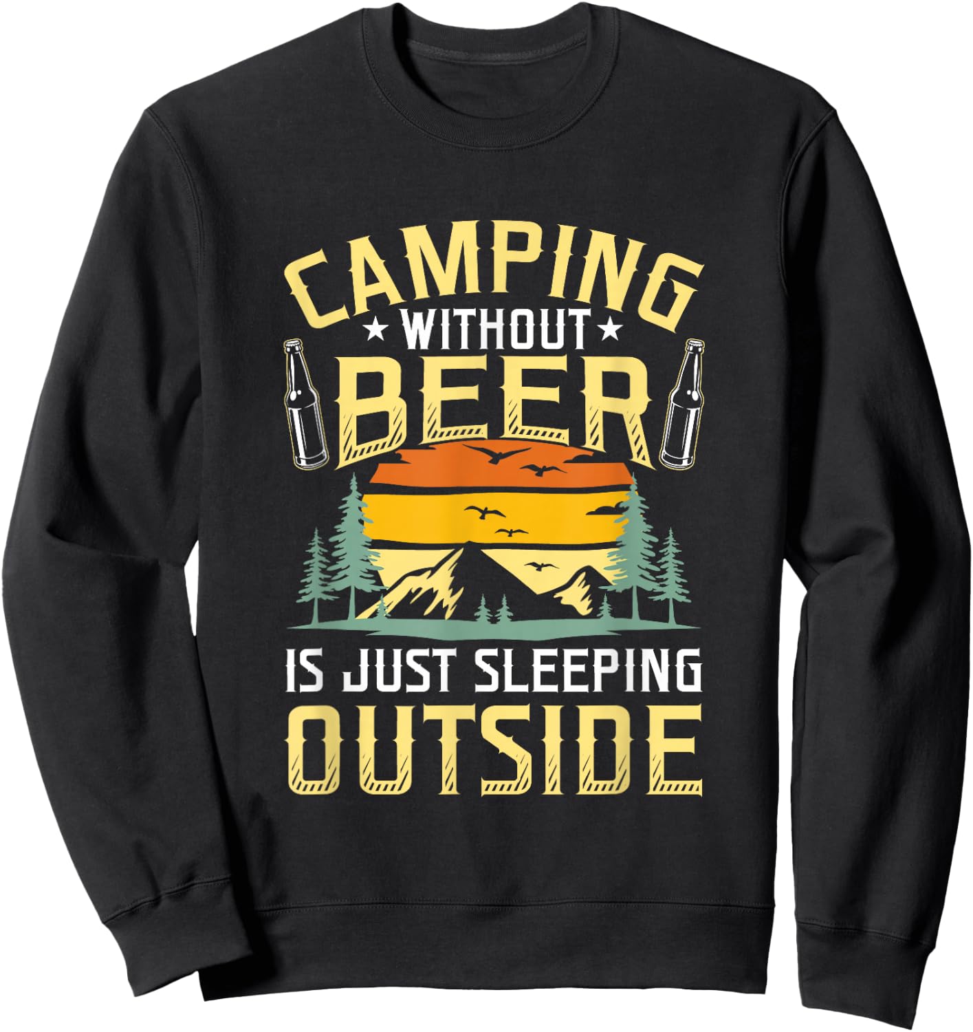Camping Without Beer Is Just Sleeping Outside Camping Sweatshirt - Sweatshirt | Black