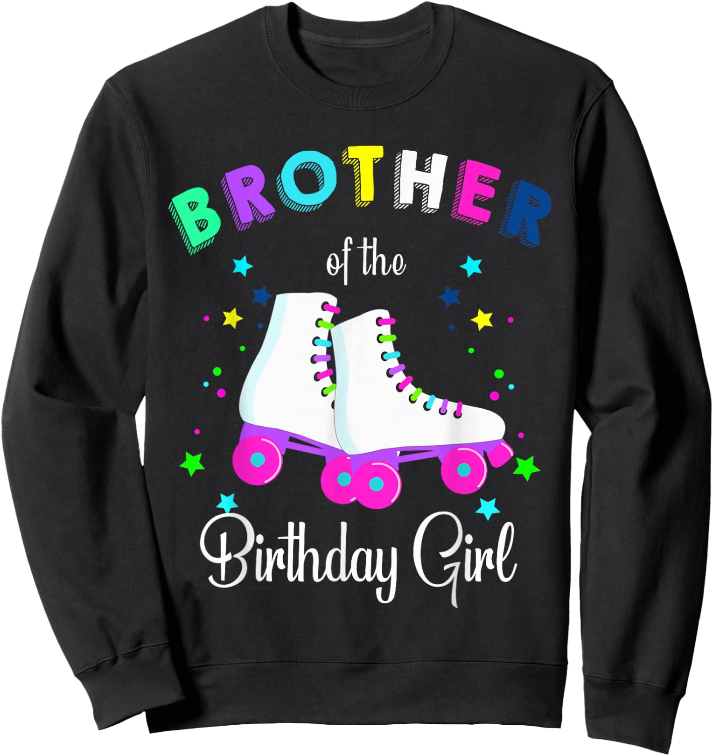 Let's Roll Brother of the Birthday Girl Roller Skates Sweatshirt - Sweatshirt | Black