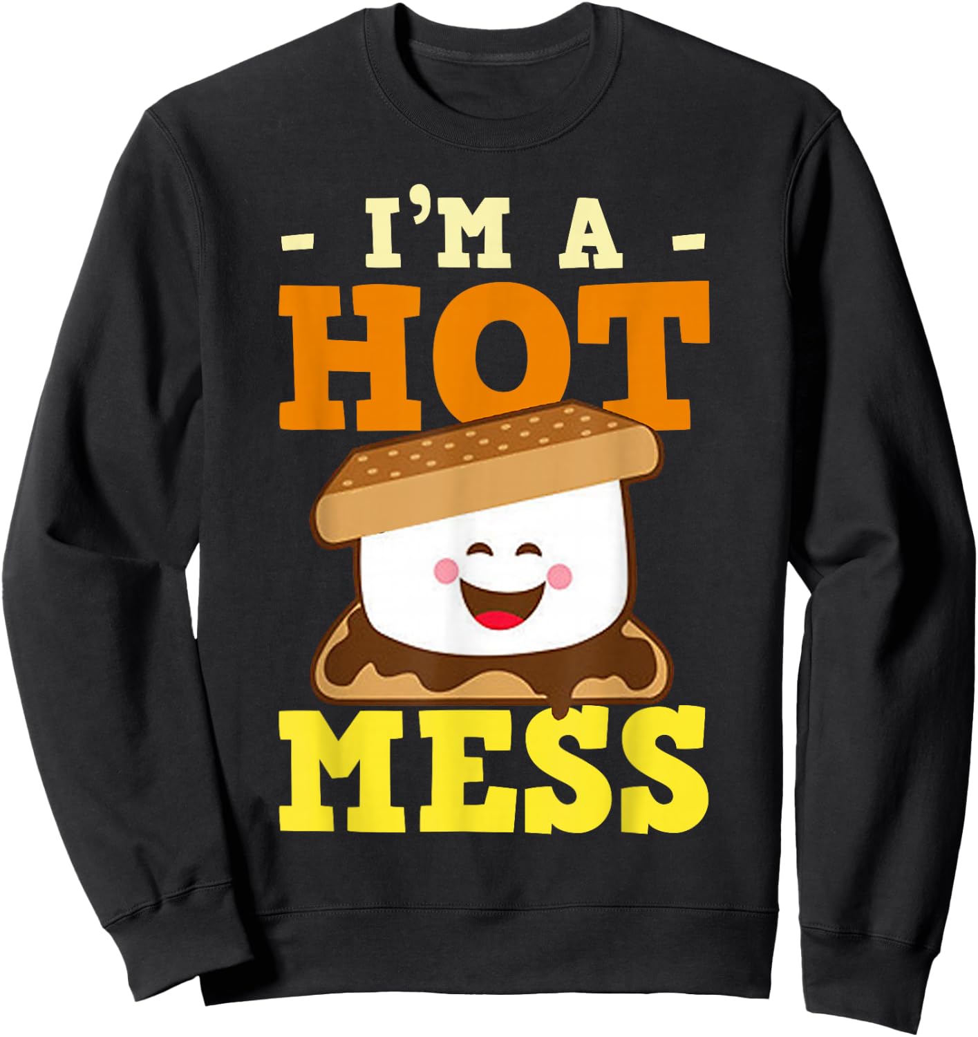 I'm A Hot Mess Smores Cute Marshmallow Sweatshirt - Sweatshirt | Black