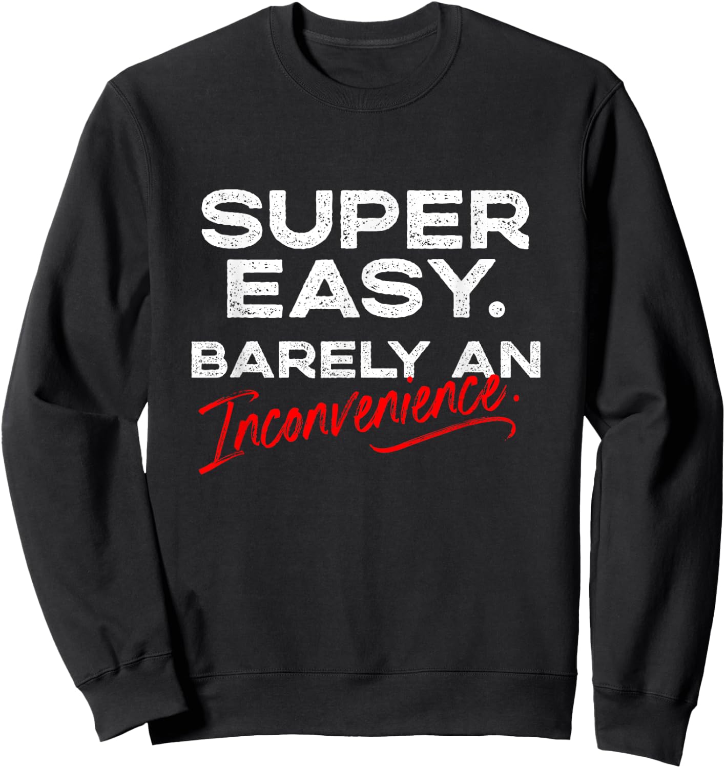 Super Easy Barely An Inconvenience | Funny Pitch Meeting Sweatshirt - Sweatshirt | Black
