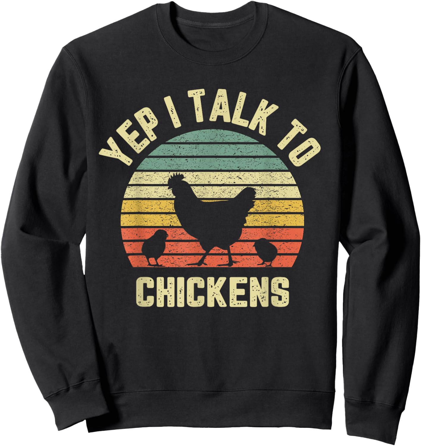 Yep I Talk to Chickens Shirt Retro Farm Chicken Lover Gift Sweatshirt - Sweatshirt | Black
