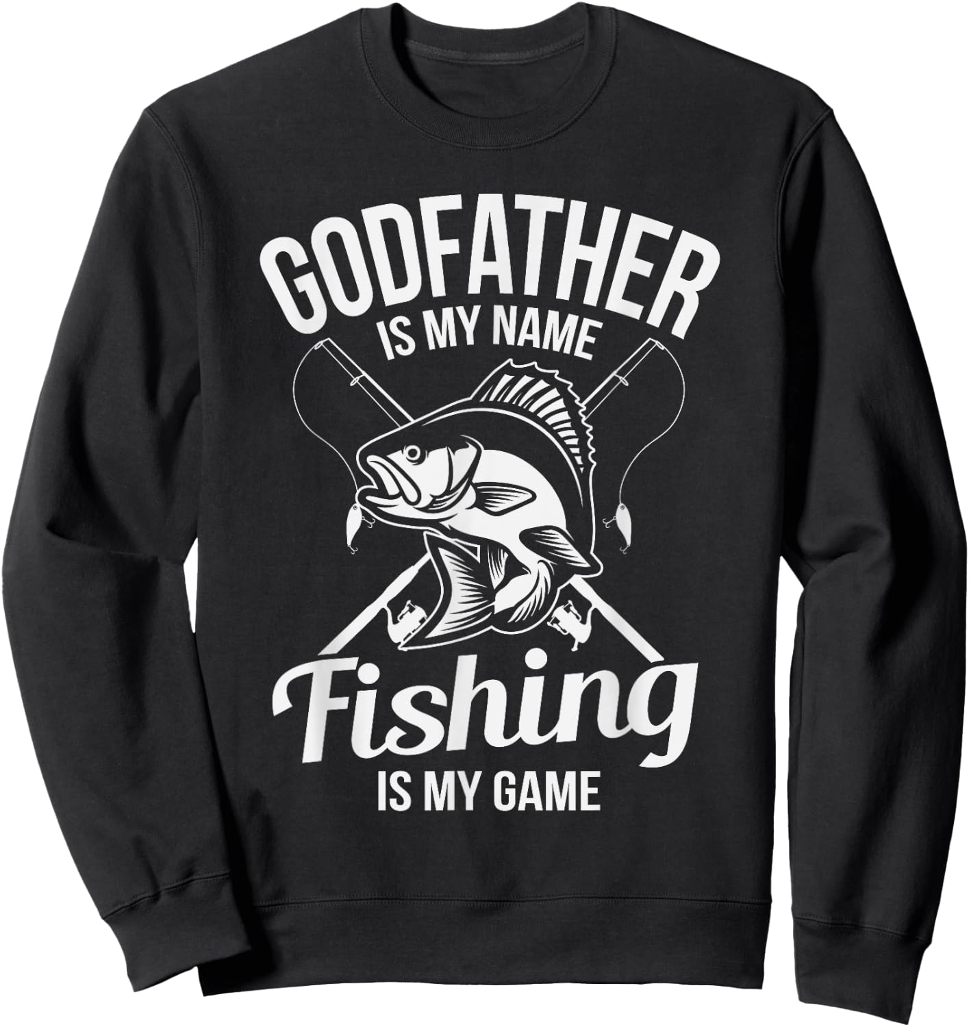 Godfather Is My Name Fishing Gift Sweatshirt - Sweatshirt | Black