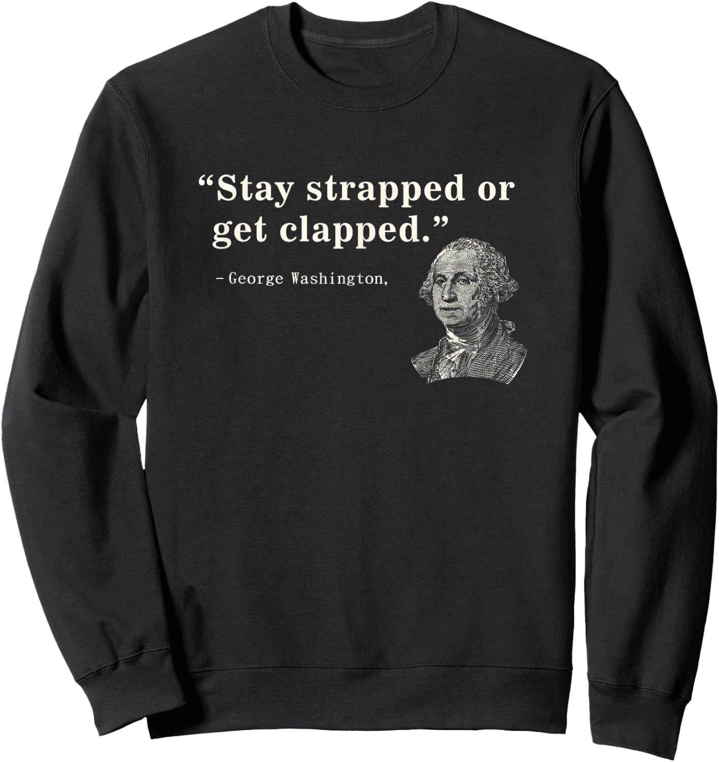 Funny 2nd Amendment Stay Strapped or get clapped Washington Sweatshirt - Sweatshirt | Black