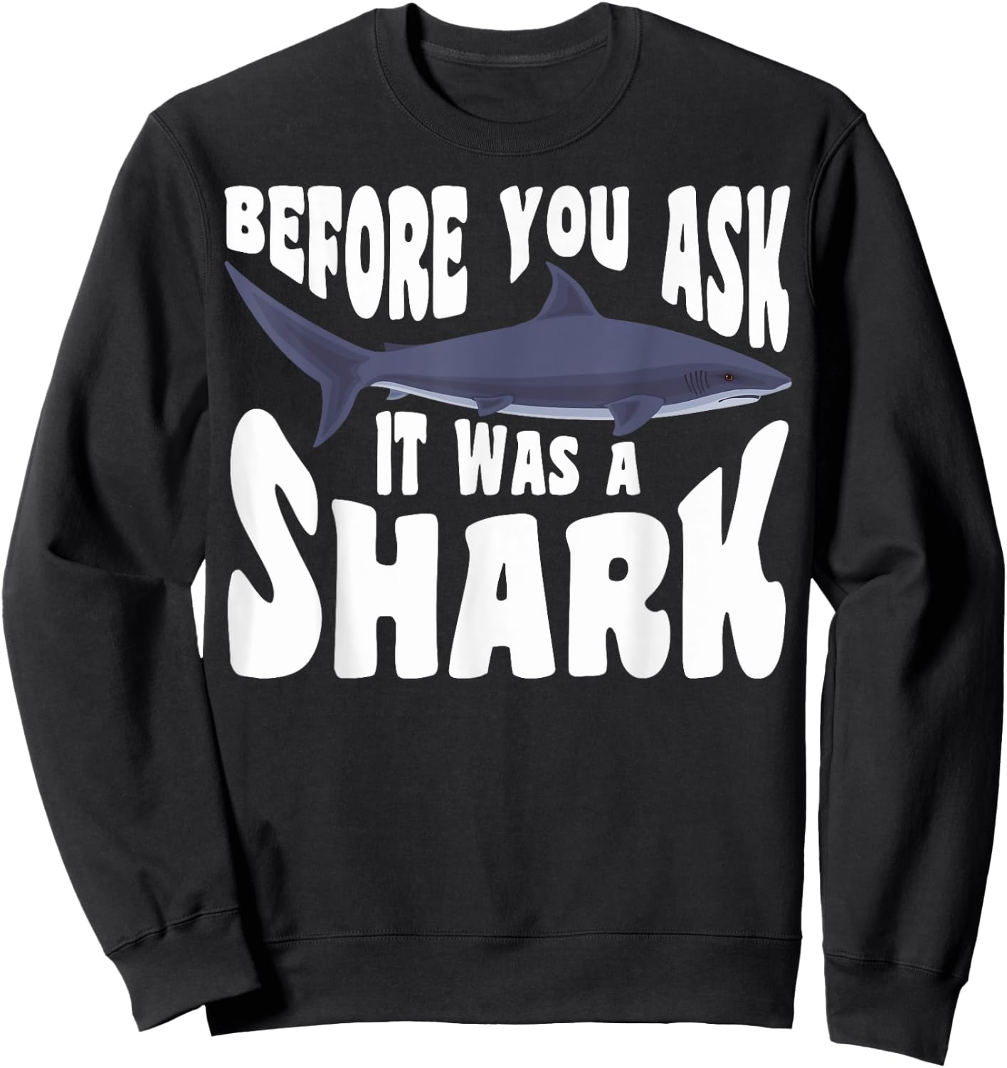 Amputee Funny Before You Ask It Was A Shark Amputation Sweatshirt - Sweatshirt | Black