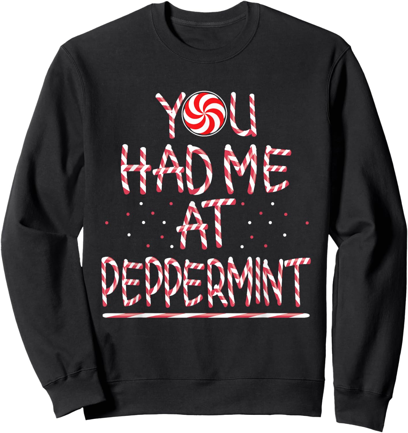 You had me at Peppermint Holiday Candy Stick Sweatshirt - Sweatshirt | Black