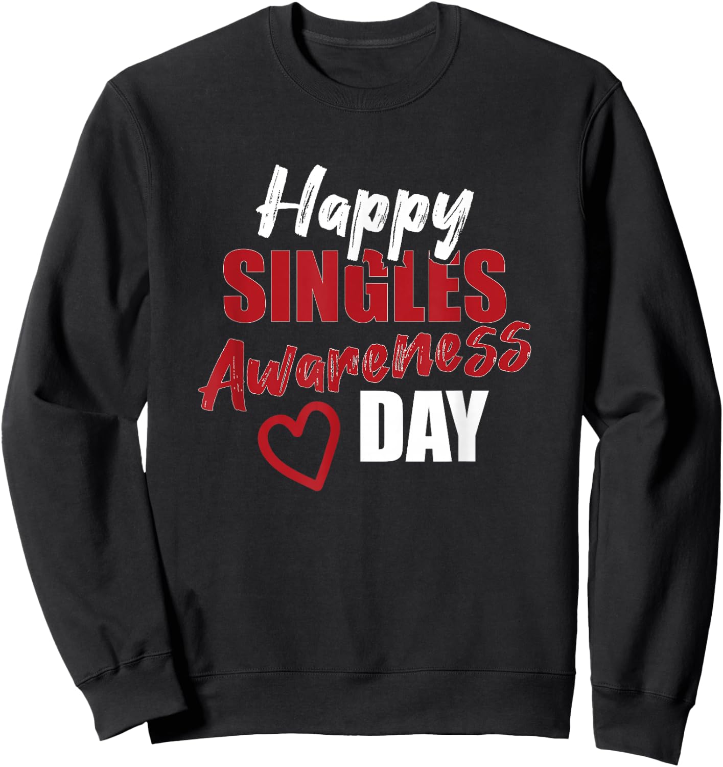 Happy SAD Singles Awareness Day Anti Valentine's Day Gift Sweatshirt - Sweatshirt | Black