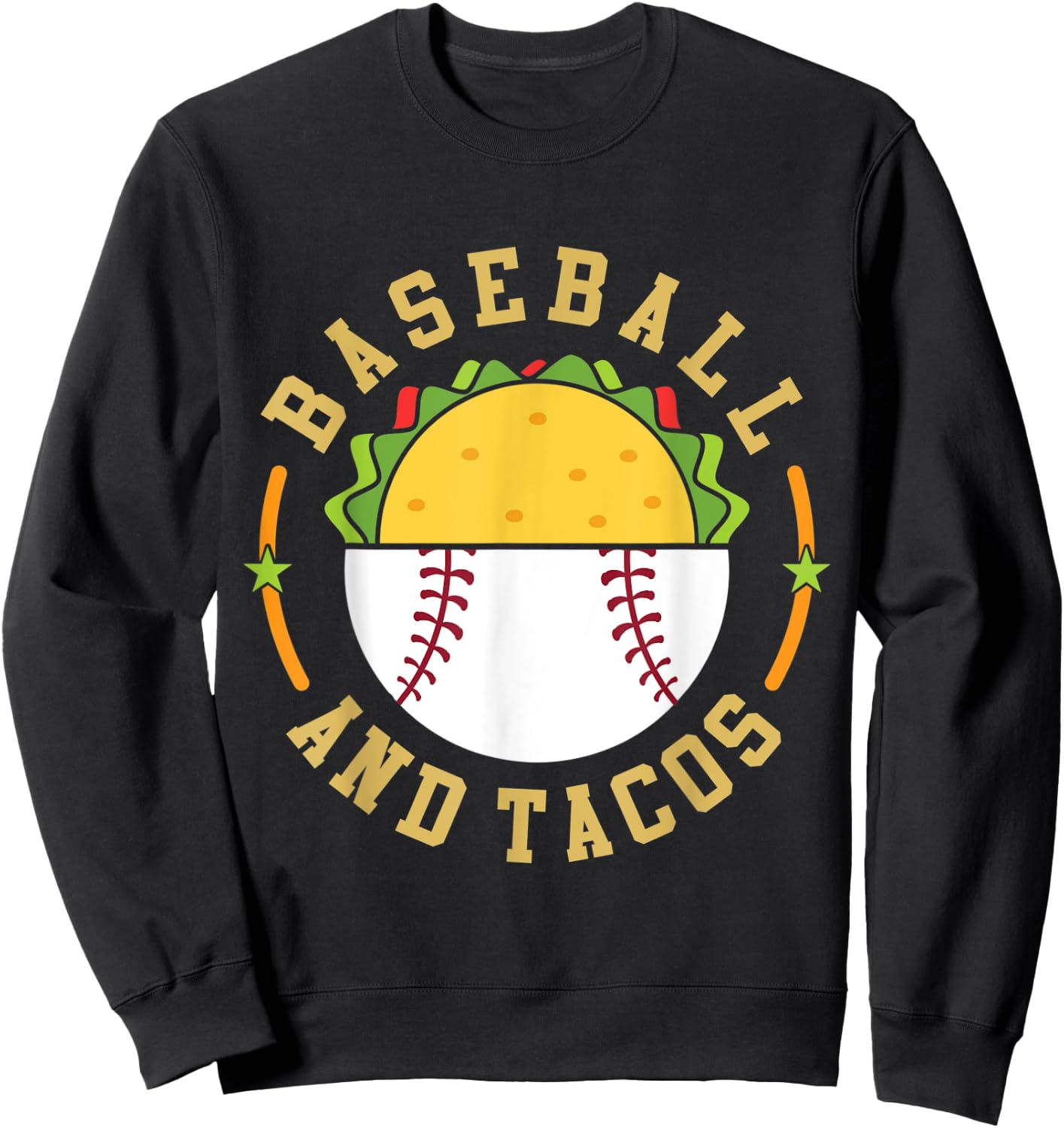 Baseball And Tacos Teams In Sports Love Eating Mexican Food Sweatshirt - Sweatshirt | Black