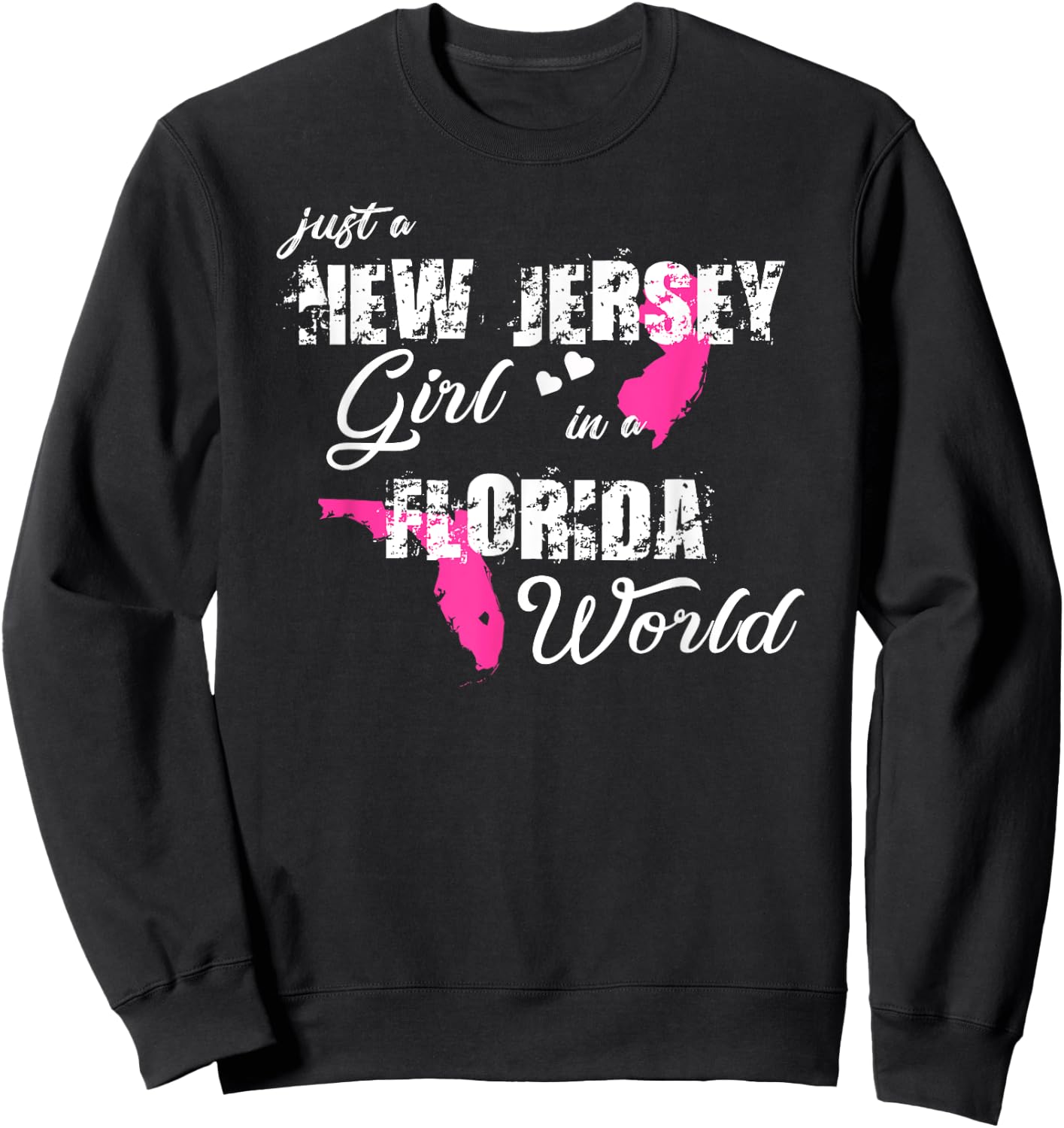 Funny New Jersey Shirts Just a New Jersey girl in a Florida Sweatshirt - Sweatshirt | Black