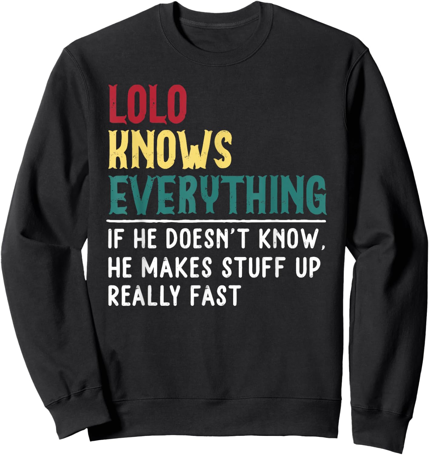 Lolo know Everything Funny Father's day Gift Grandpa Sweatshirt - Sweatshirt | Black