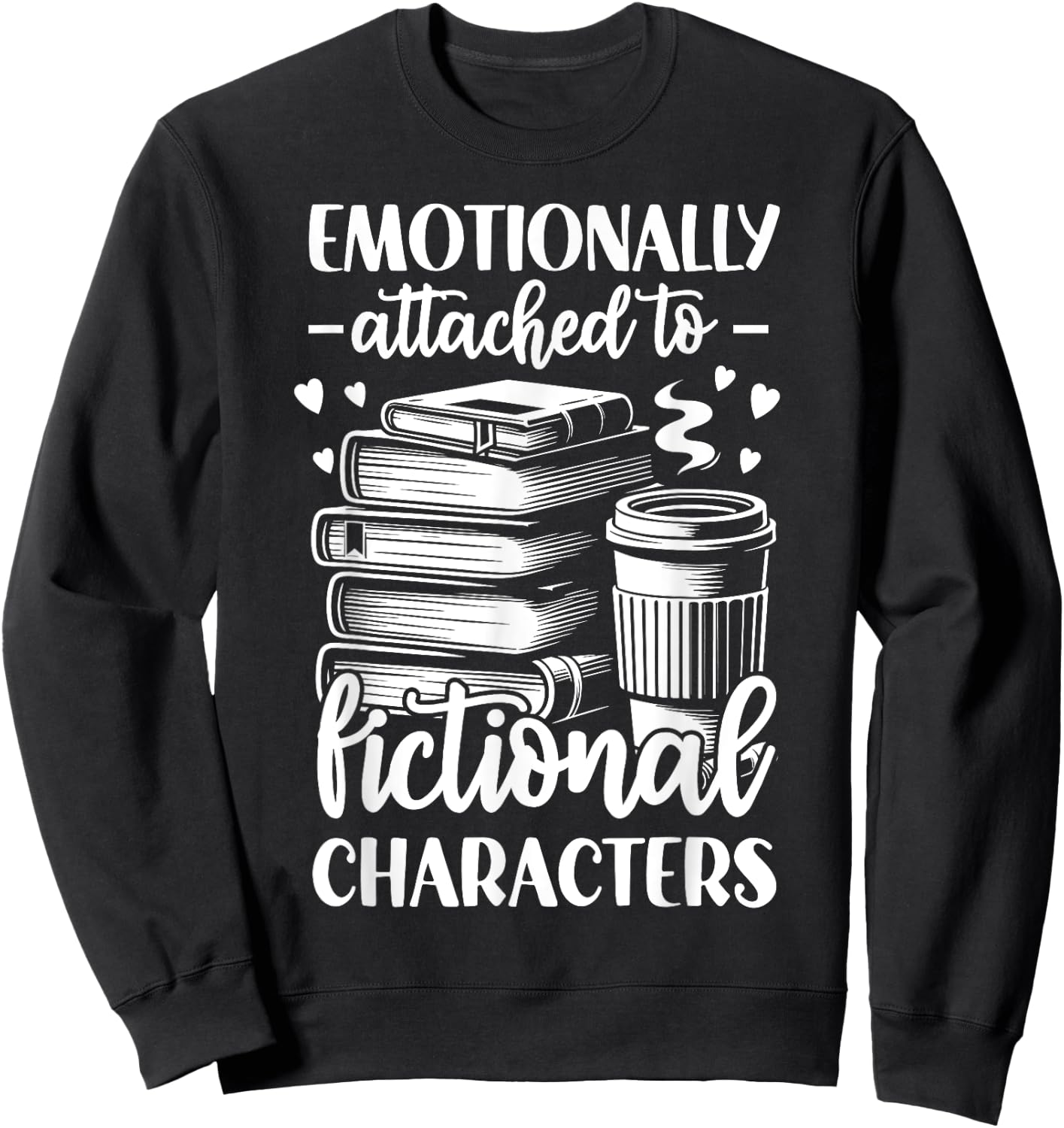 Emotionally Attached To Fictional Character Sweatshirt - Sweatshirt | Black