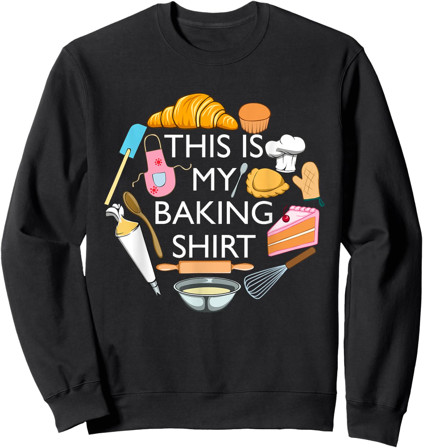 This Is My Baking Funny Pastry Hobby Chef Sweatshirt - Sweatshirt | Black