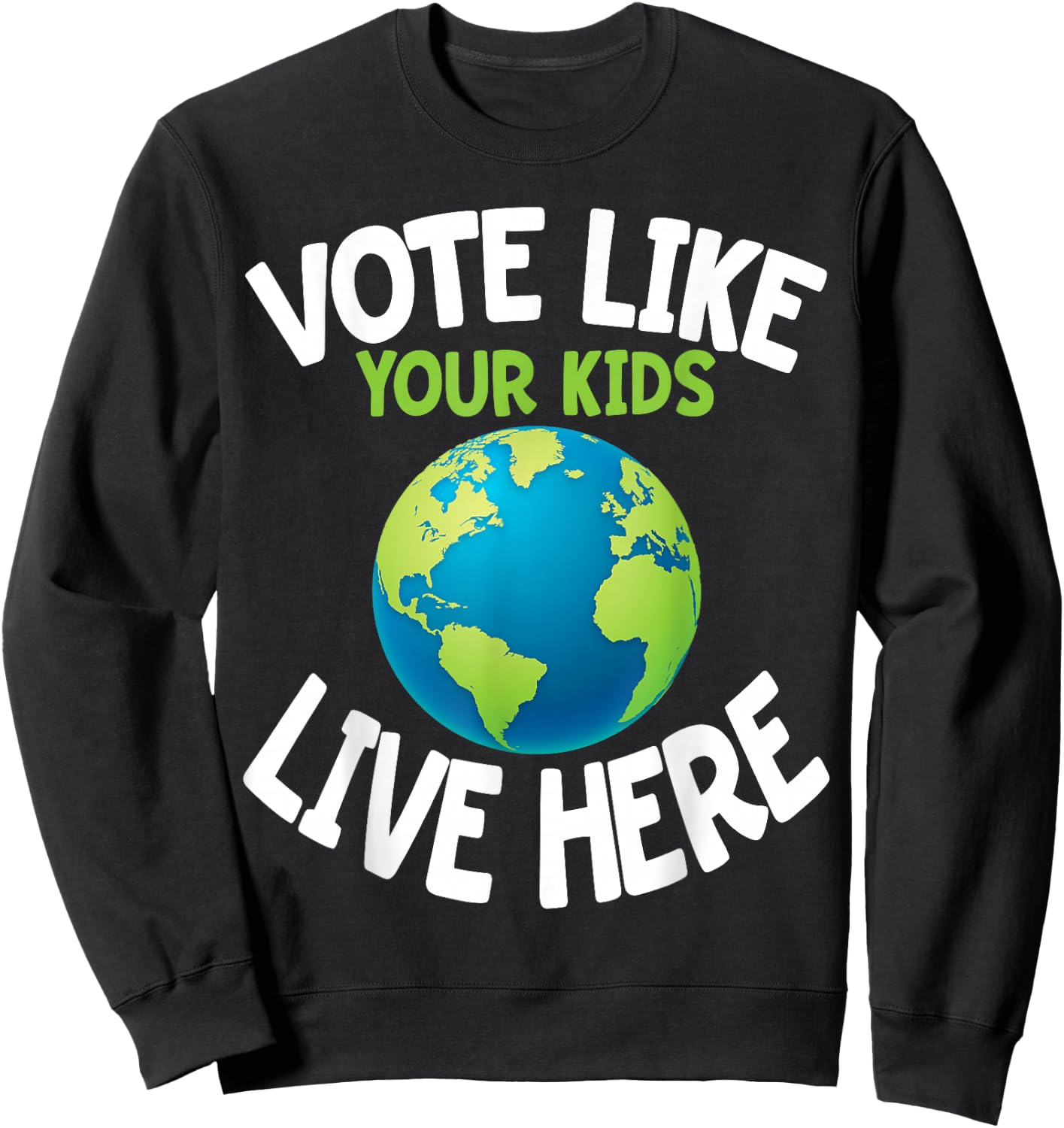 Climate Activist Shirt Vote Earth Day Parent Child Fun Gift Sweatshirt - Sweatshirt | Black