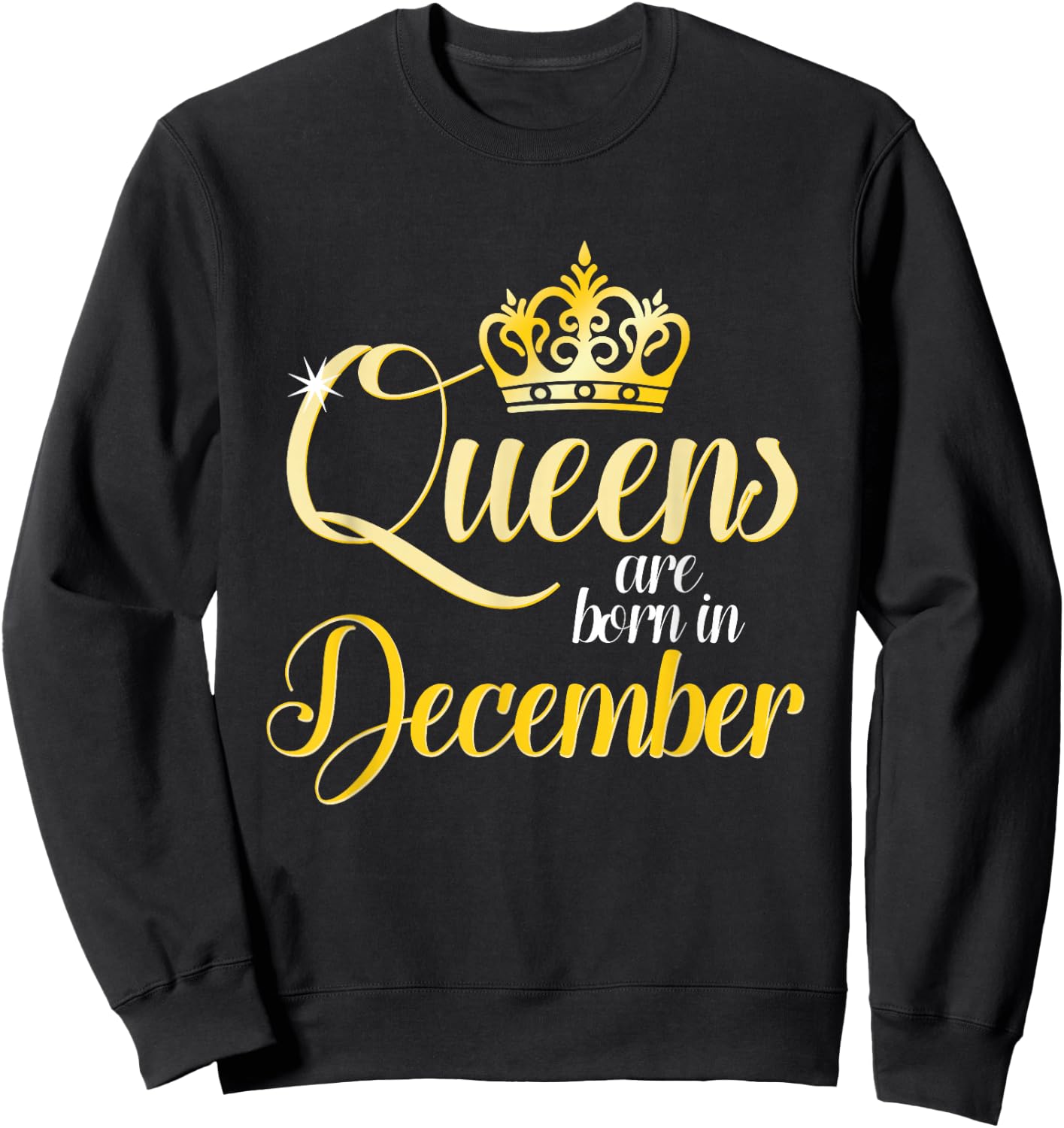 Queens Are Born In December Birth Month Gift Sweatshirt - Sweatshirt | Black
