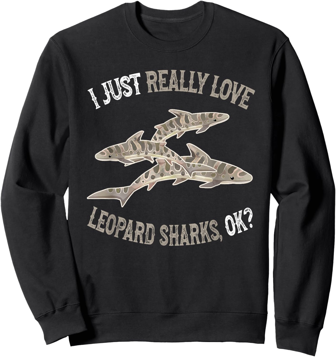 I Love Leopard Sharks - Cute and Funny Leopard Shark Sweatshirt - Sweatshirt | Black