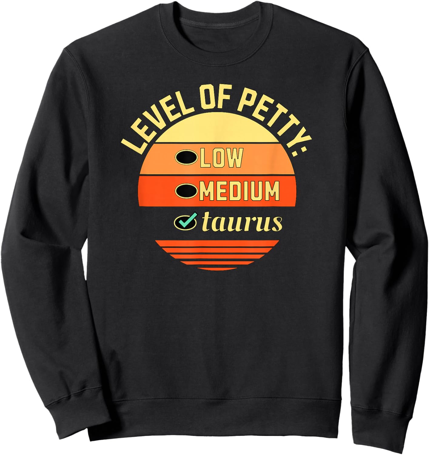Level of Petty Taurus Zodiac Sign Humor Astrology , Small, Black Sweatshirt - Sweatshirt | Black