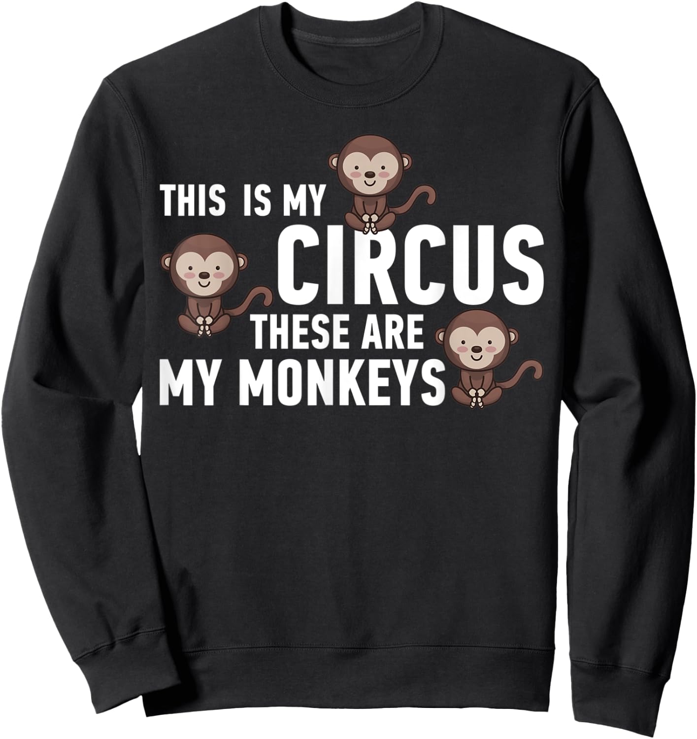 This Is My Circus These Are My Monkeys Sweatshirt - Sweatshirt | Black
