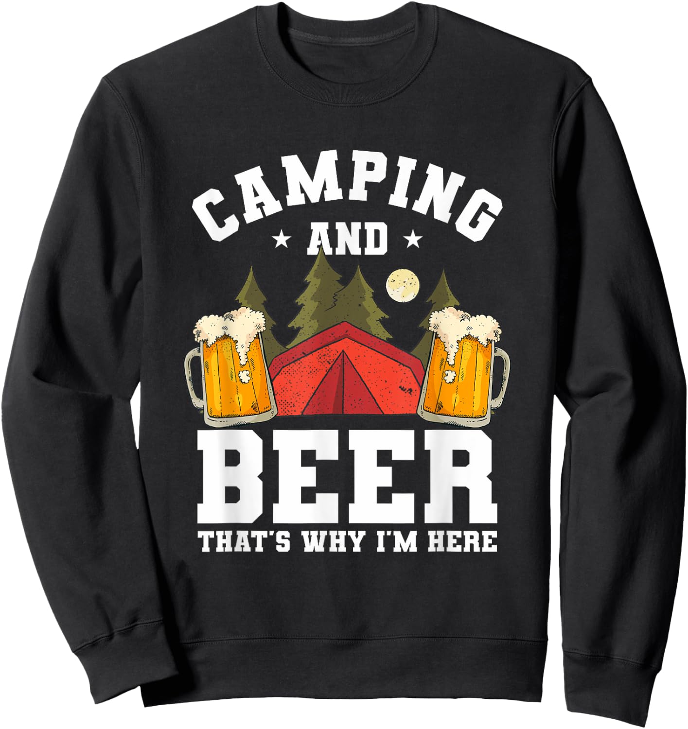 Funny Camping Drinking Quote For A Beer Lover Camper Sweatshirt - Sweatshirt | Black