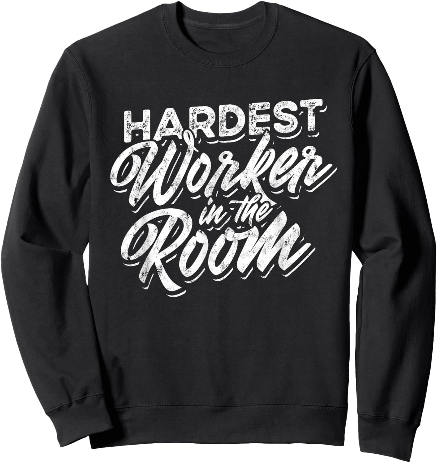 Hardest Worker in the Room - Fitness Workout Gym Sweatshirt - Sweatshirt | Black