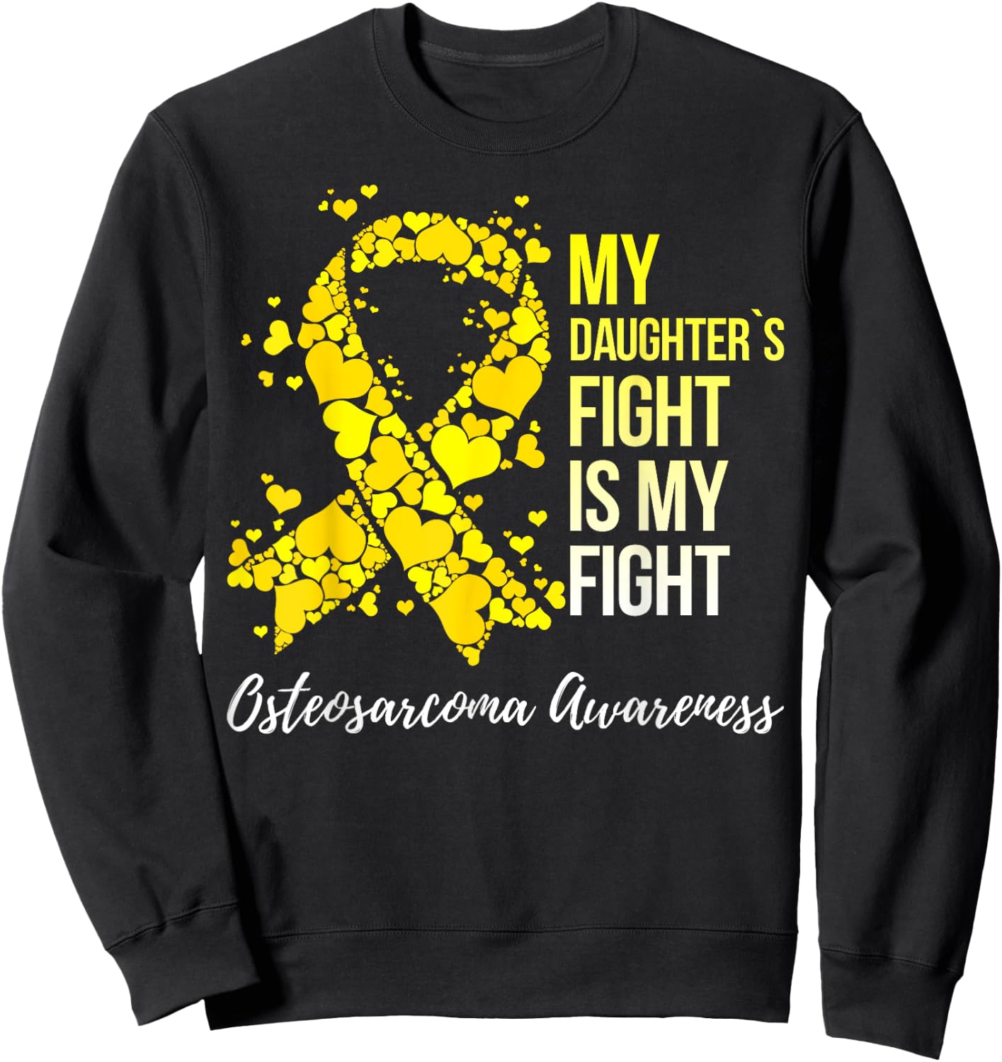 My Daughter’s Fight Is My Fight Osteosarcoma Awareness Sweatshirt - Sweatshirt | Black