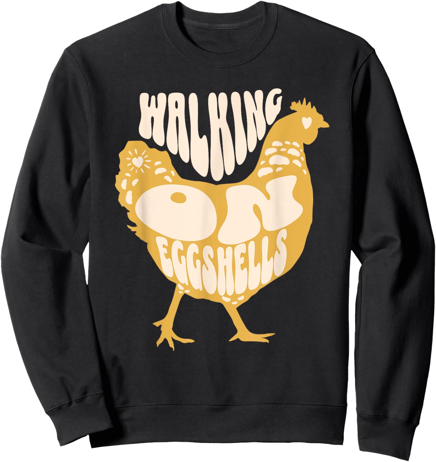 Walking On Eggshells Funny Chicken Retro Sweatshirt - Sweatshirt | Black
