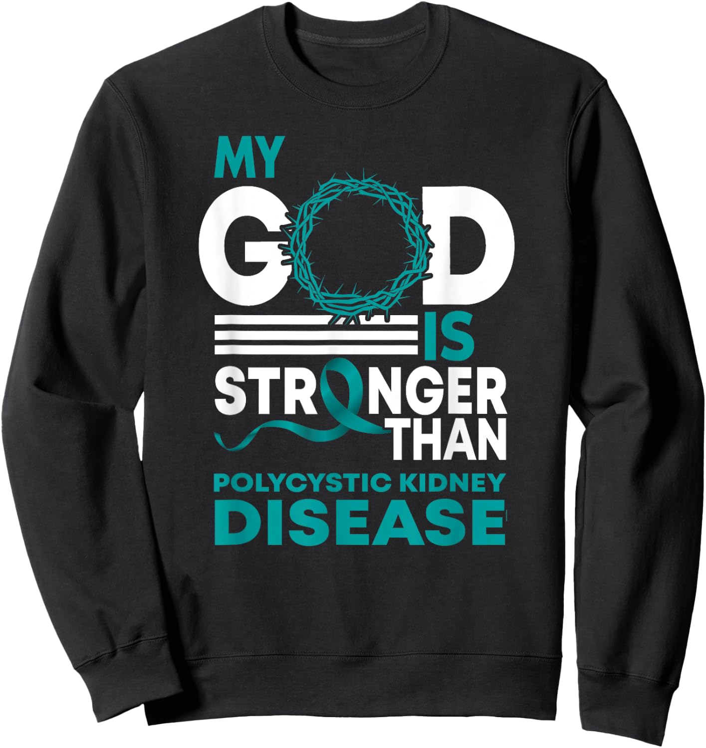 My God Is Stronger Than Polycystic Kidney Disease Awareness Sweatshirt - Sweatshirt | Black