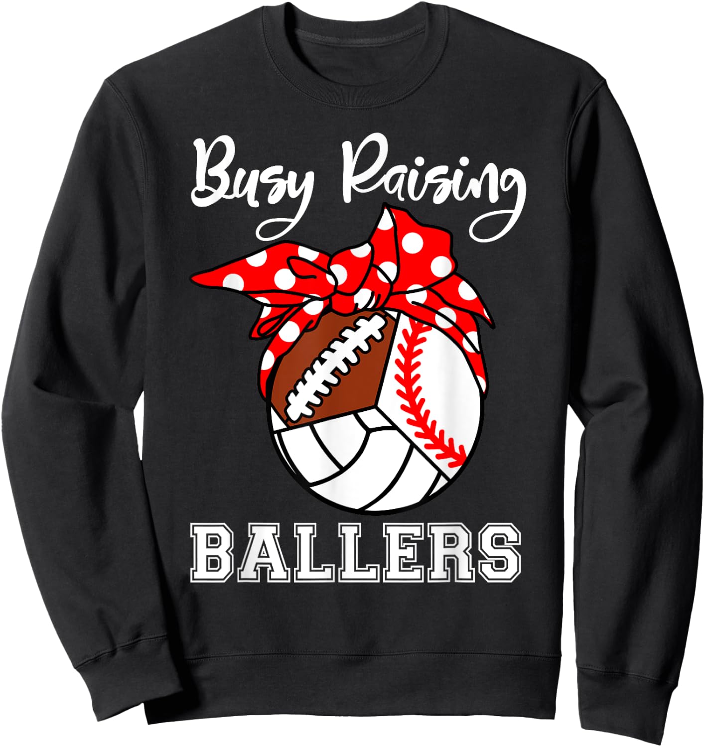 Busy Raising Ballers Funny Baseball Football Volleyball Mom Sweatshirt - Sweatshirt | Black