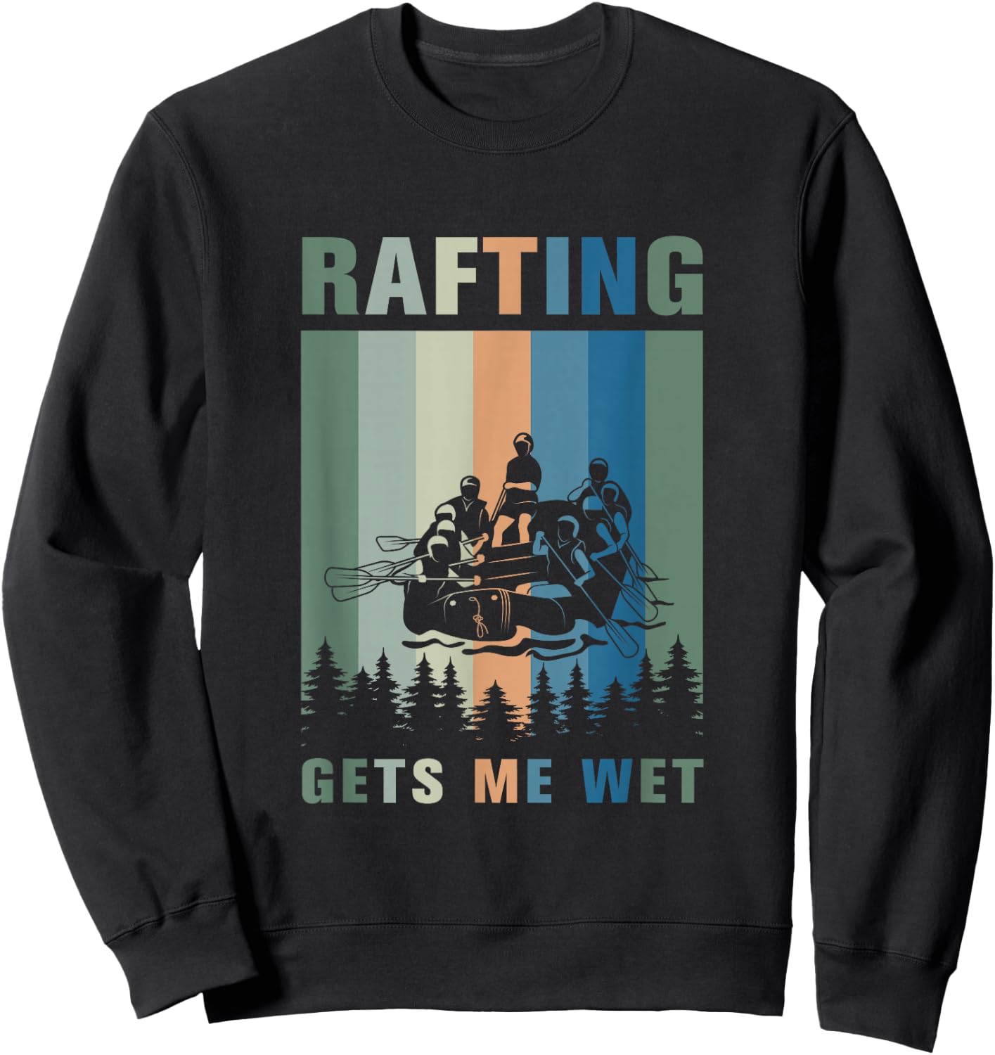 Rafting gets me wet Design for a Rafting and Kayk fan Sweatshirt - Sweatshirt | Black