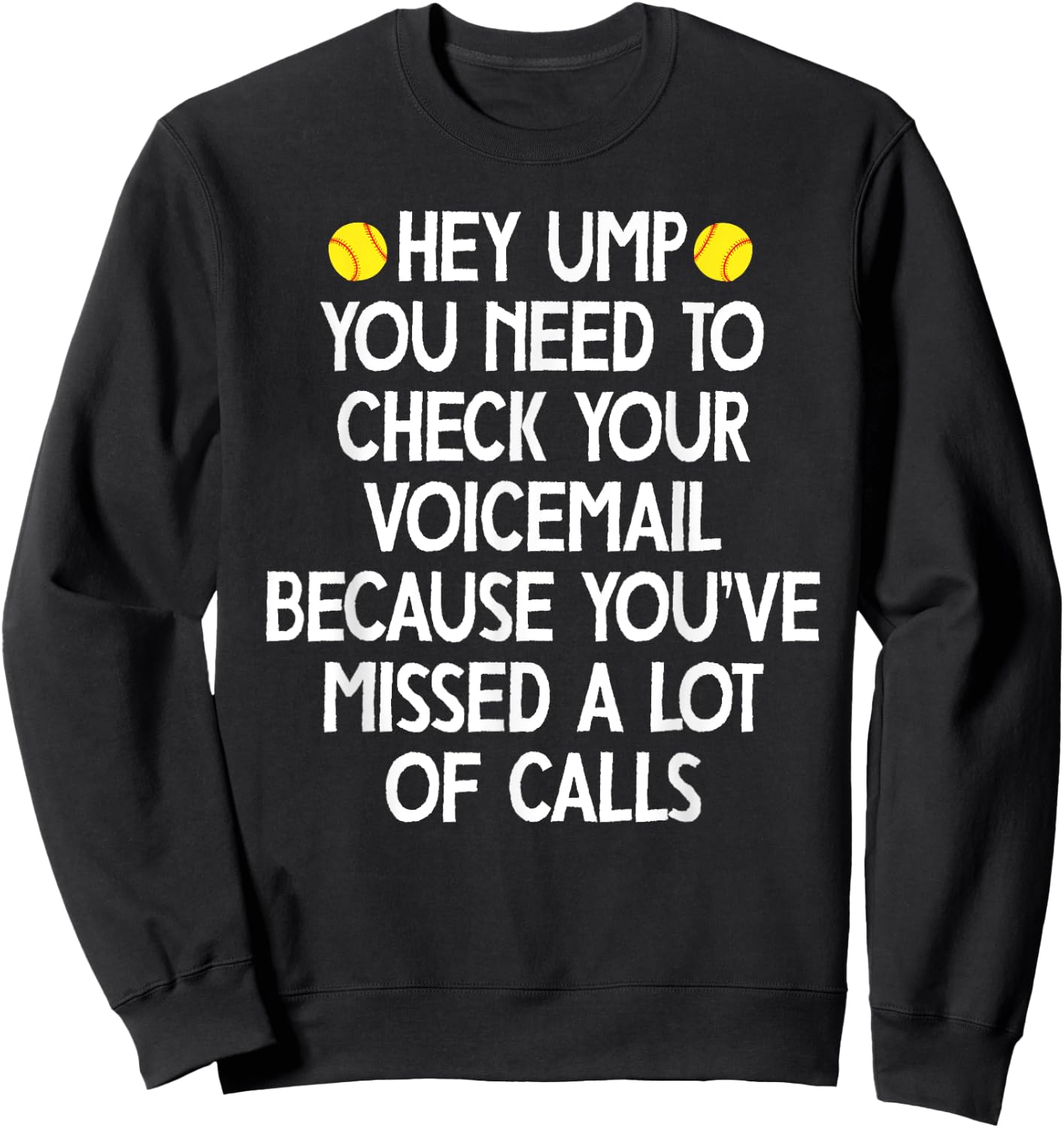 hey ump you need to check your voicemail,Funny baseball Sweatshirt - Sweatshirt | Black