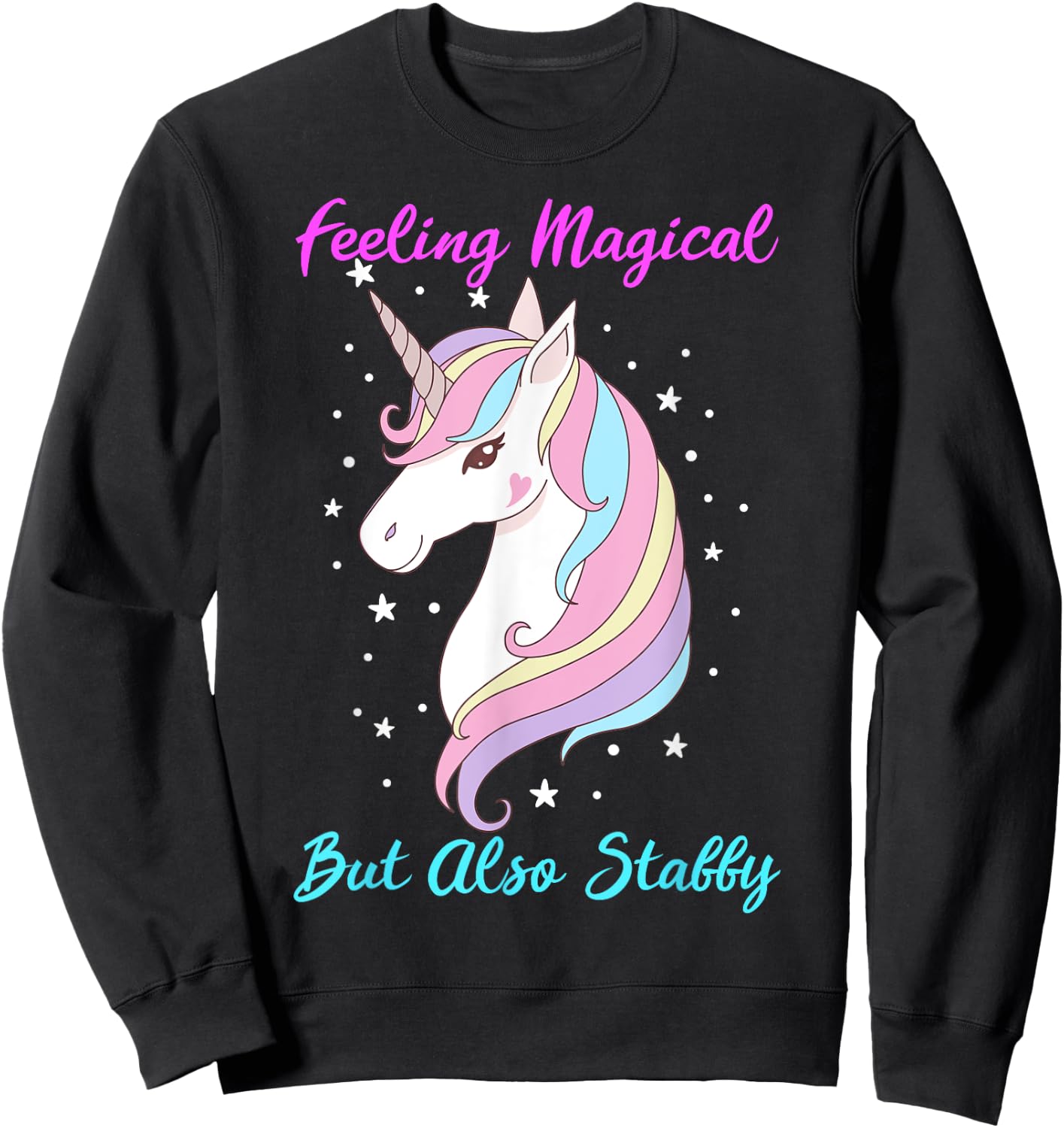 Feeling Magical But Also Stabby Funny Unicorn Rainbow Girls Sweatshirt - Sweatshirt | Black