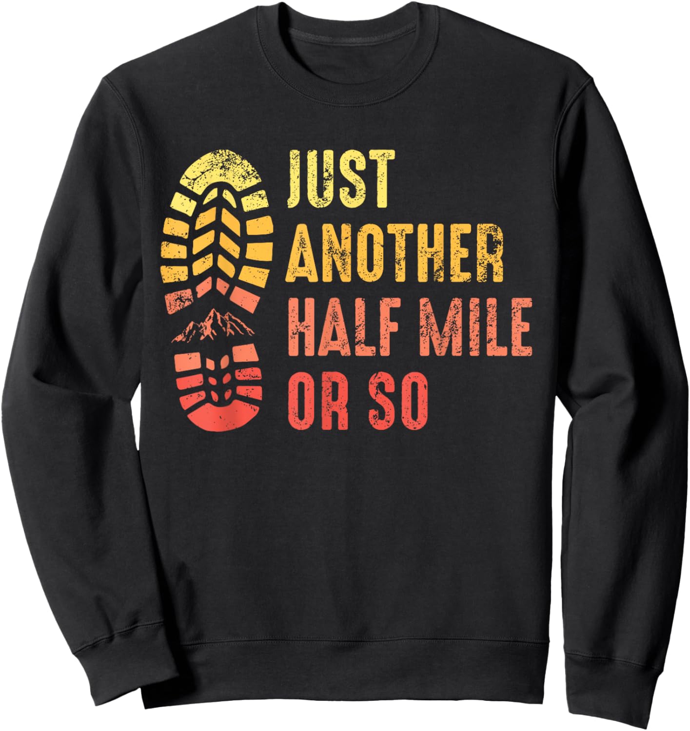 Just Another Half Mile or So Funny Outdoor Camping Hiking Sweatshirt - Sweatshirt | Black