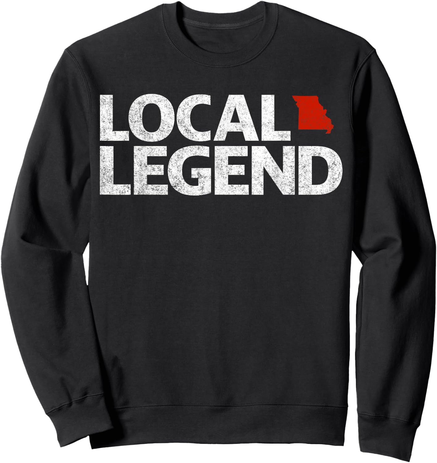Local Missouri Legend - Funny Sarcastic Missouri Sweatshirt - Sweatshirt | Black