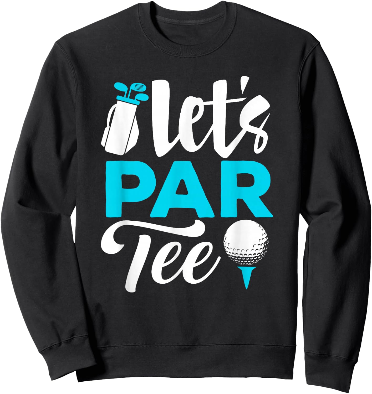 Golf Shirts Let's Par Golfer Golf Player Men Women Kids Sweatshirt - Sweatshirt | Black