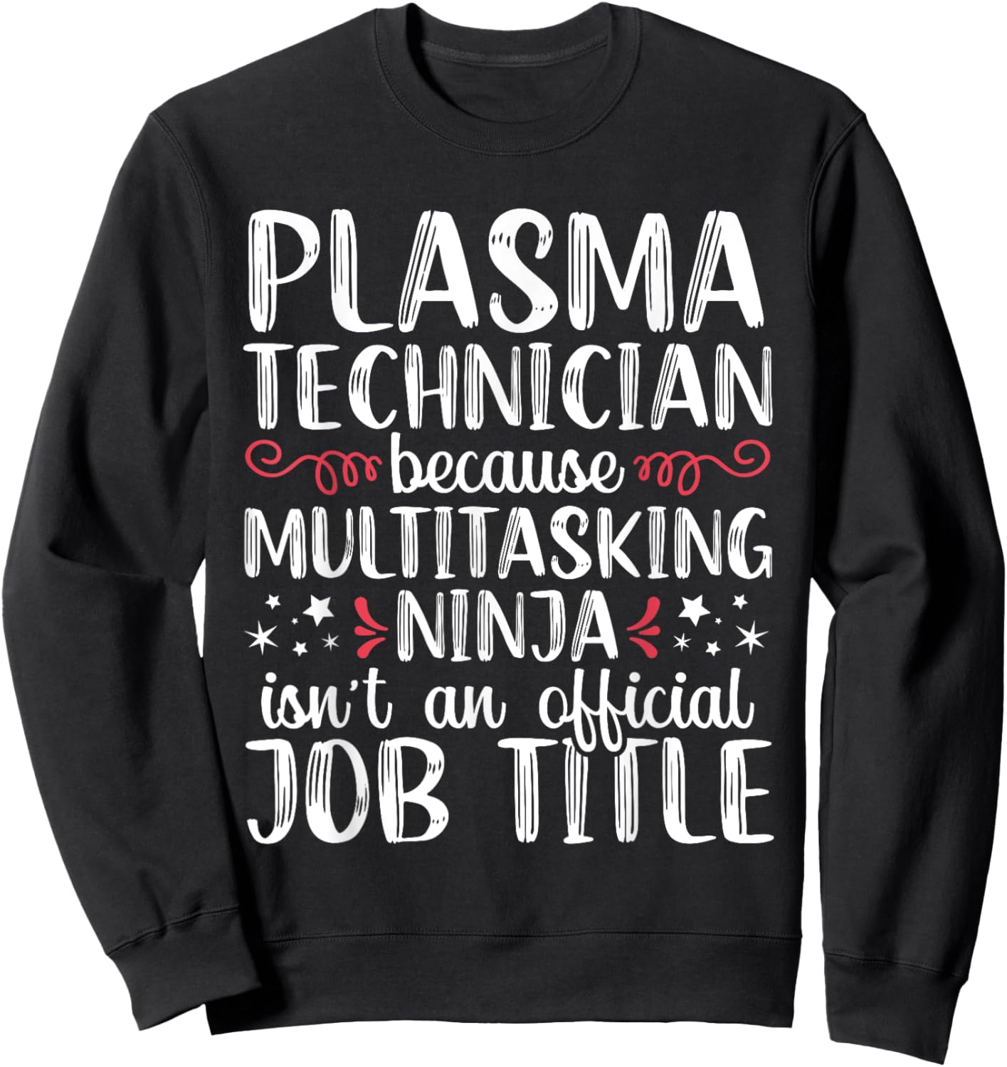 Multitasking Ninja Funny Plasma Tech Technician Lab Nurse RN Sweatshirt - Sweatshirt | Black