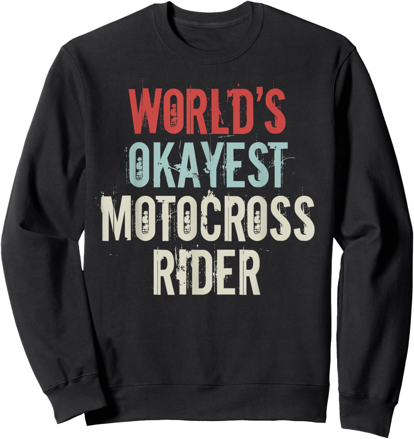 Worlds okayest Motocross Rider Dirt Bike Supercross Sweatshirt - Sweatshirt | Black