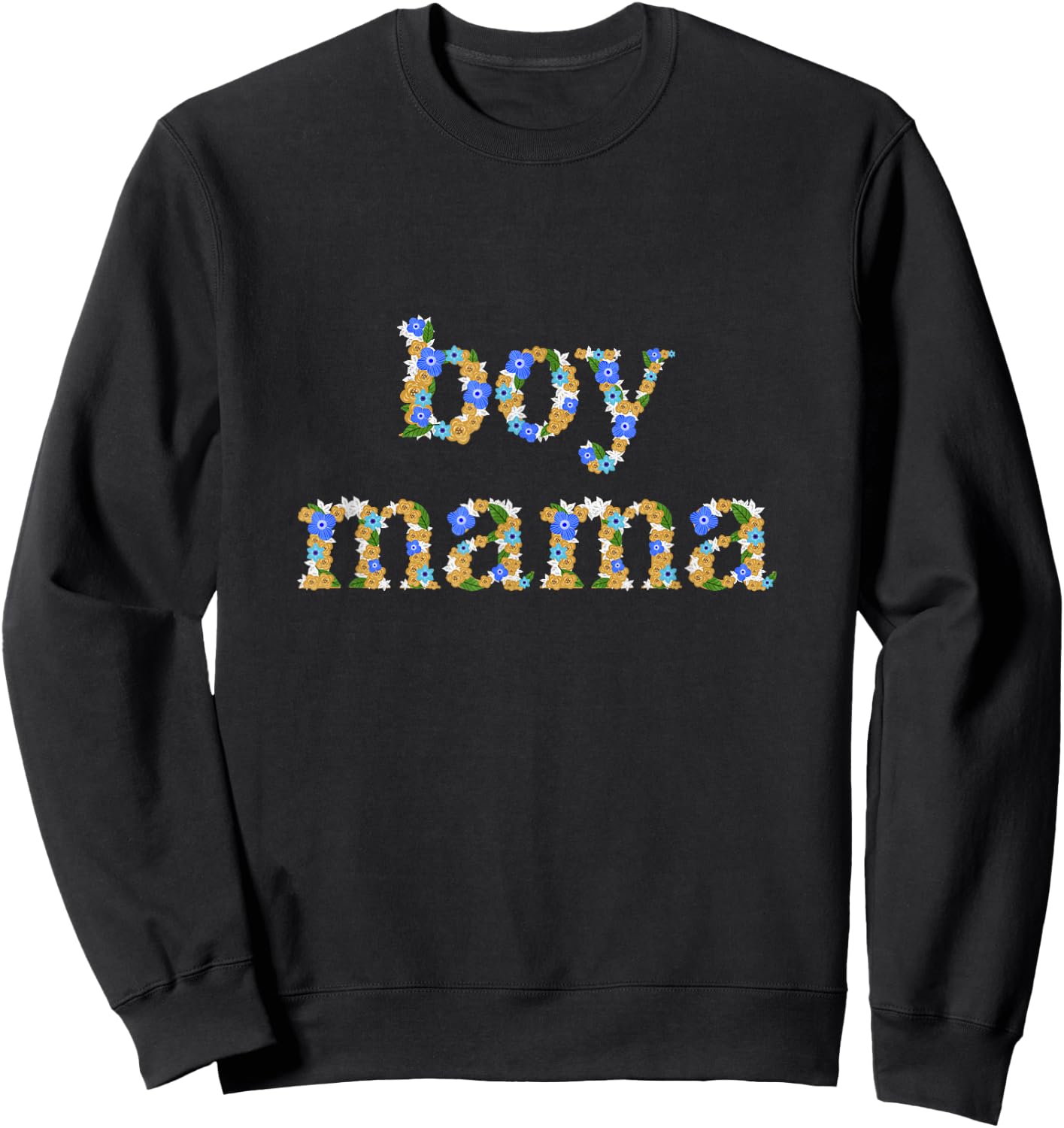 Floral Boy Mama Boy Mom Funny Mother's Day Sweatshirt - Sweatshirt | Black
