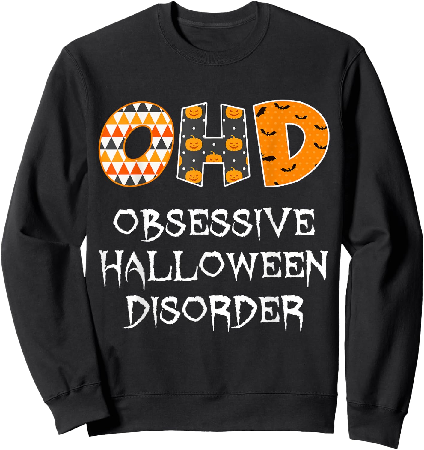 Obsessive Halloween Disorder Funny Halloween Lover Sweatshirt - Sweatshirt | Black