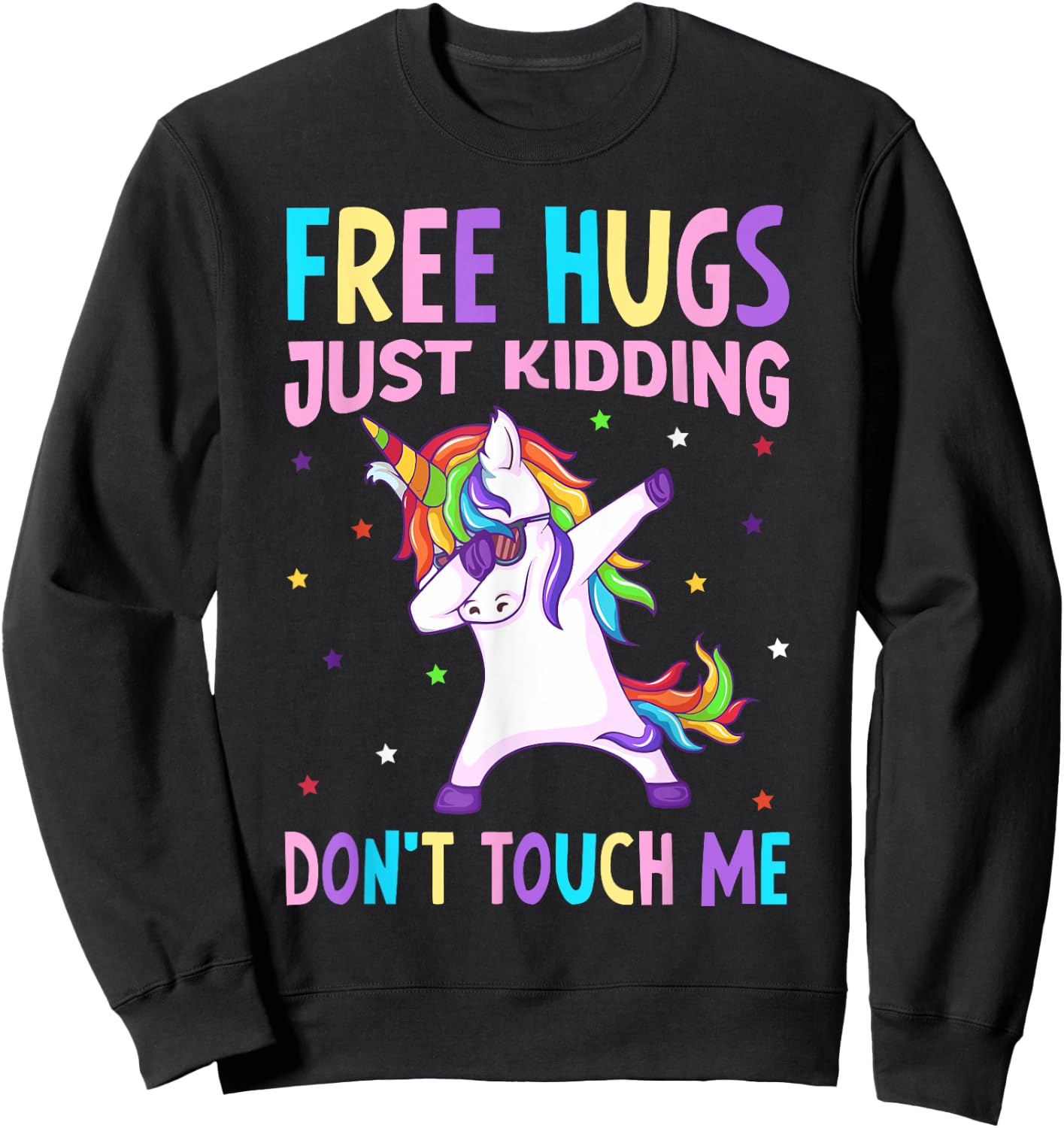 Free Hugs Just Kidding Don't Touch Me - Funny Unicorn Lover Sweatshirt - Sweatshirt | Black